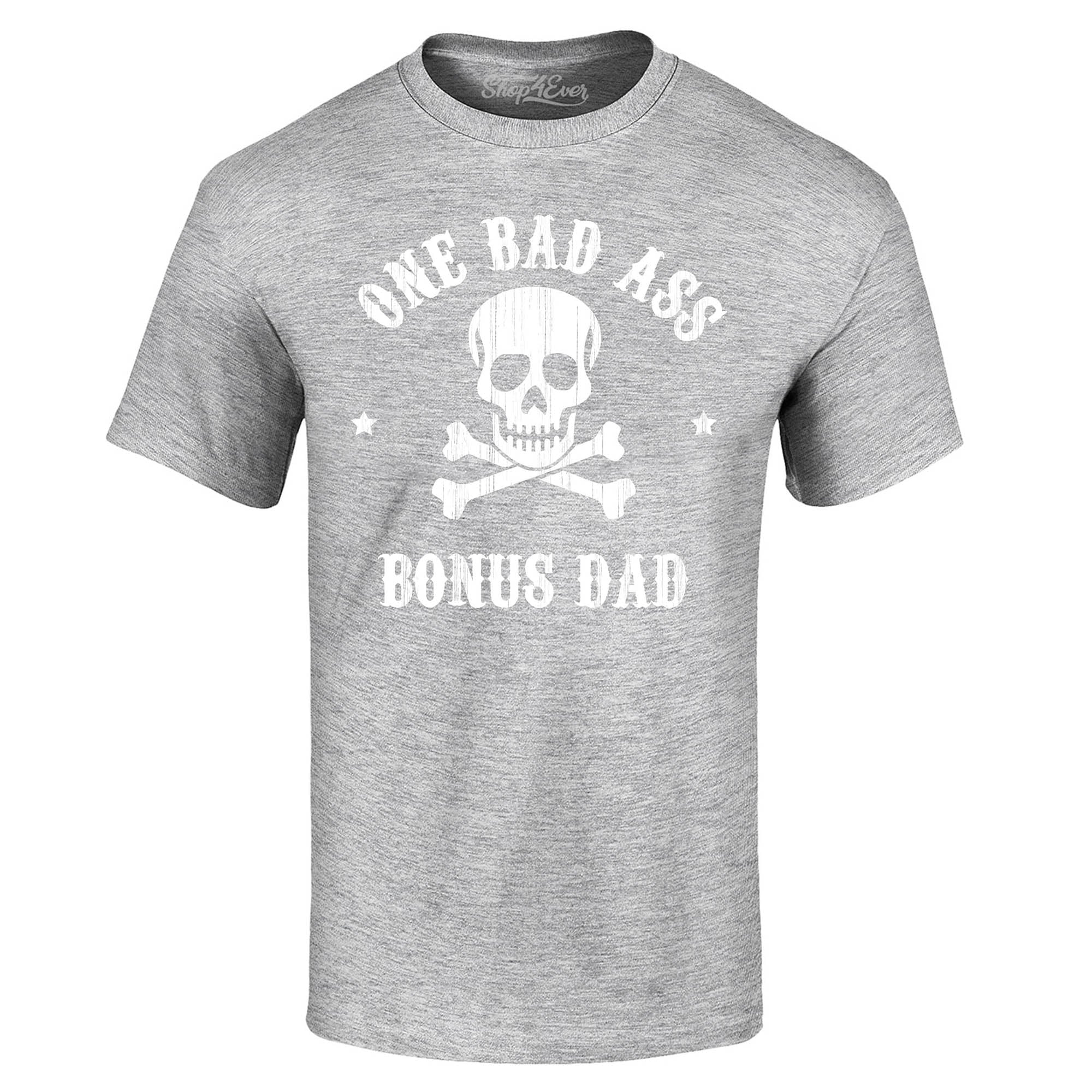 One Bad Ass Bonus Dad T-Shirt