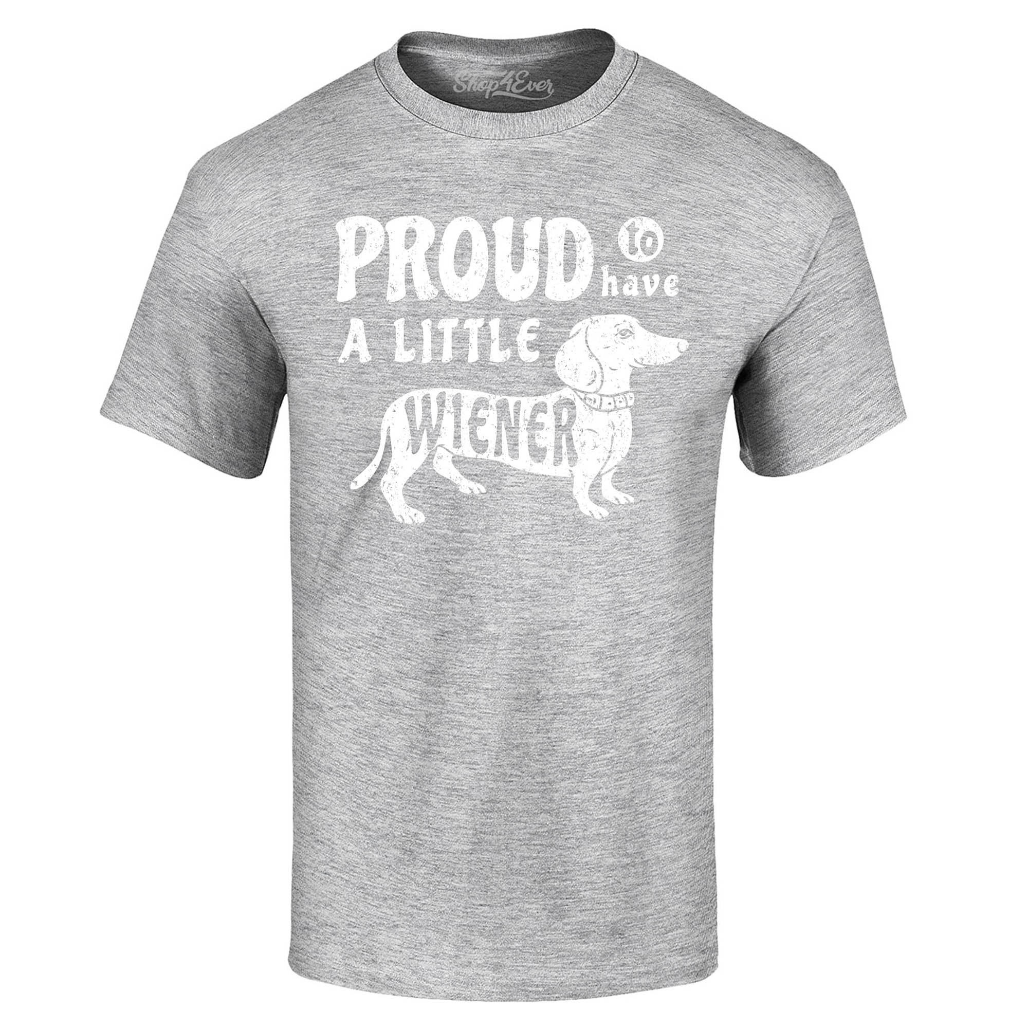 Proud to Have a Little Weiner Funny Dachshund Dog T-Shirt