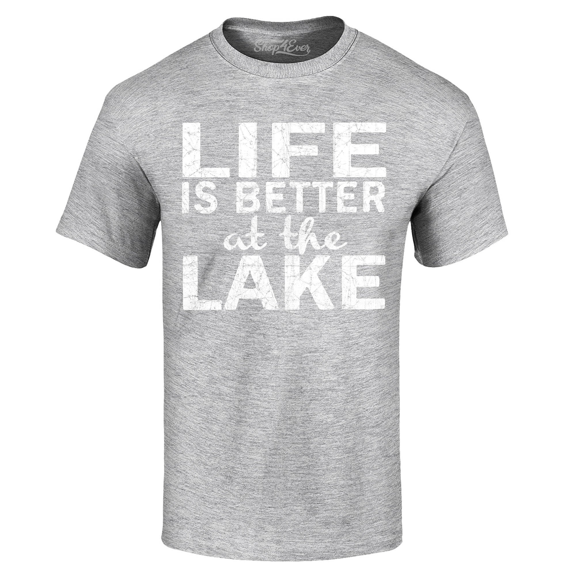 Life is Better at The Lake T-Shirt Sayings Shirts