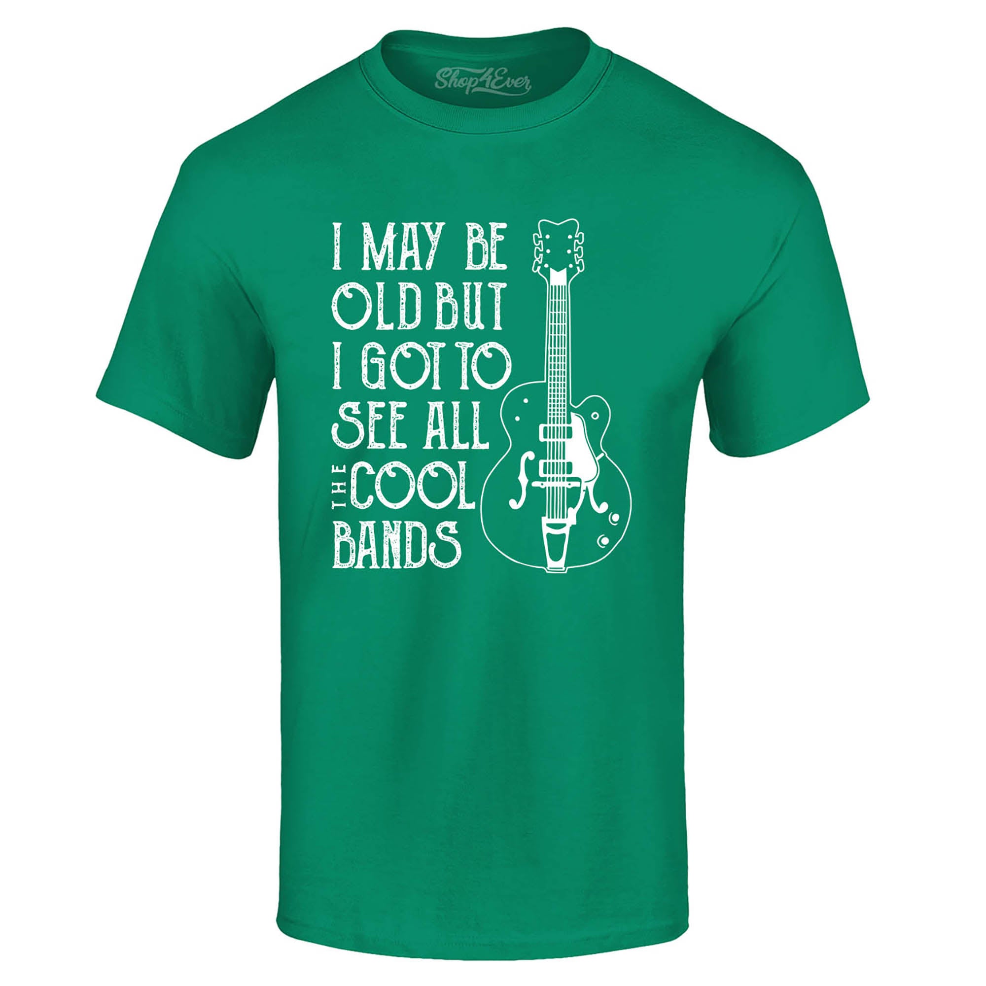 I May be Old but I Got to See All The Cool Bands T-Shirt