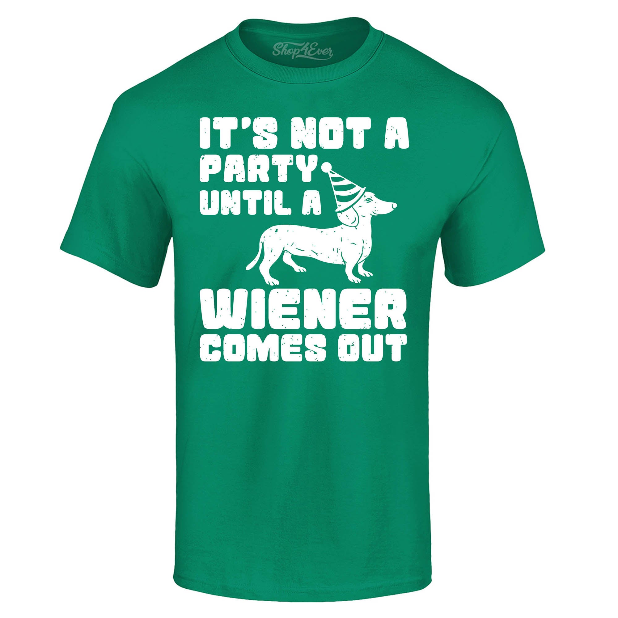 It's Not a Party Until The Wiener Comes Out Funny Dachshund T-Shirt