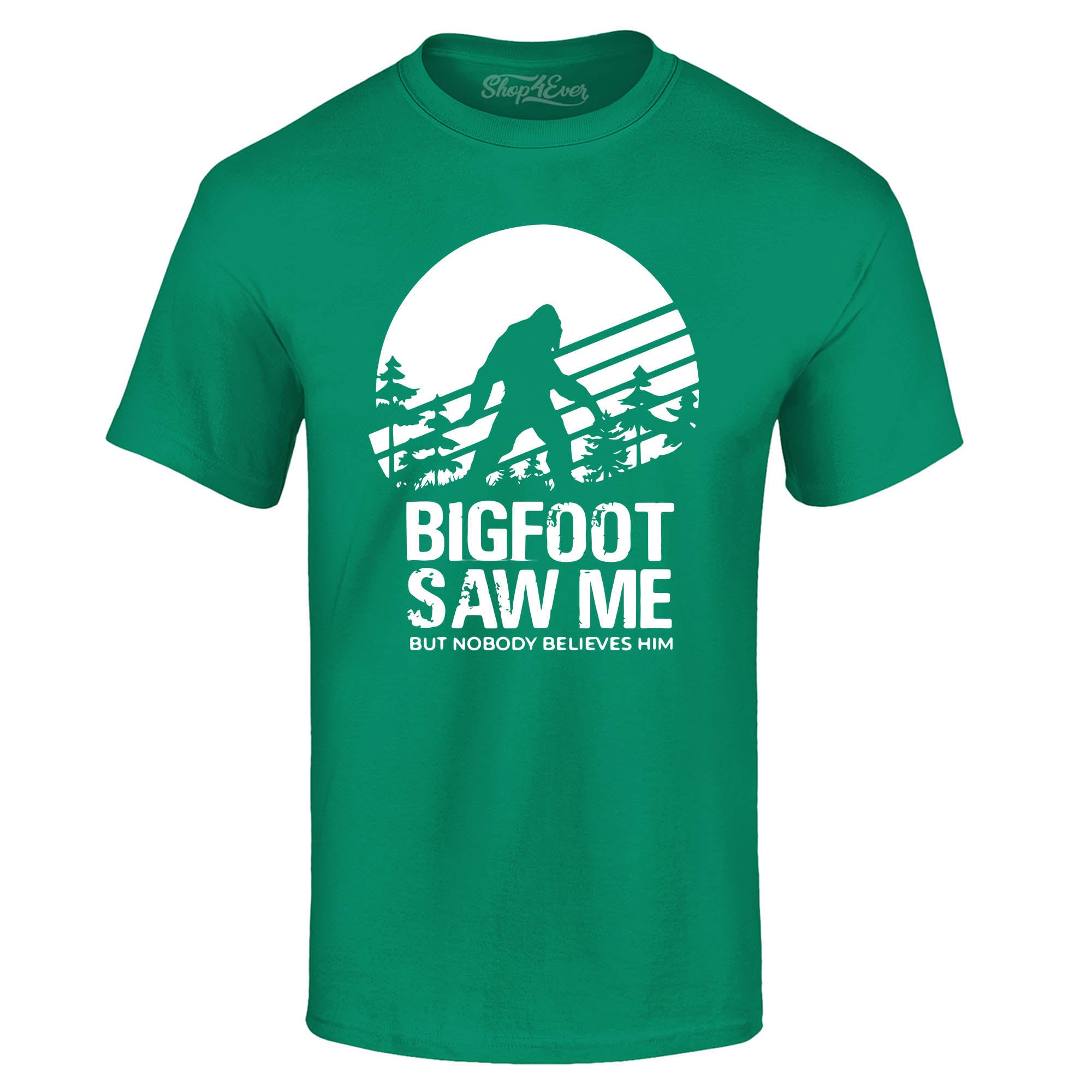 Bigfoot Saw Me But Nobody Believes Him T-Shirt