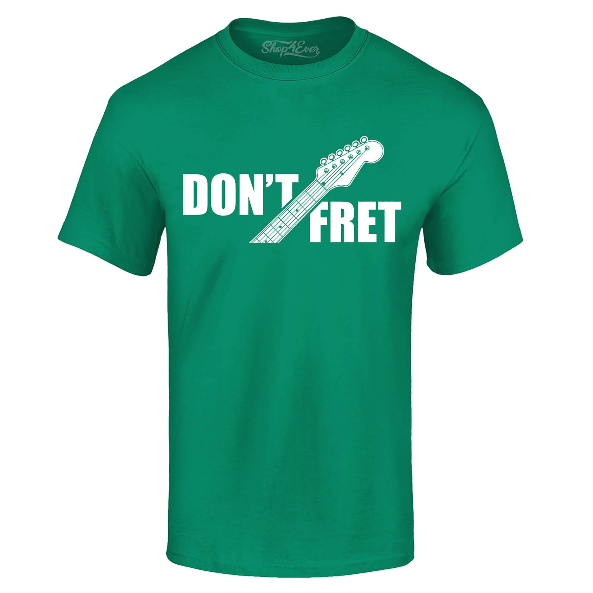Don't Fret Guitar Musician T-Shirt