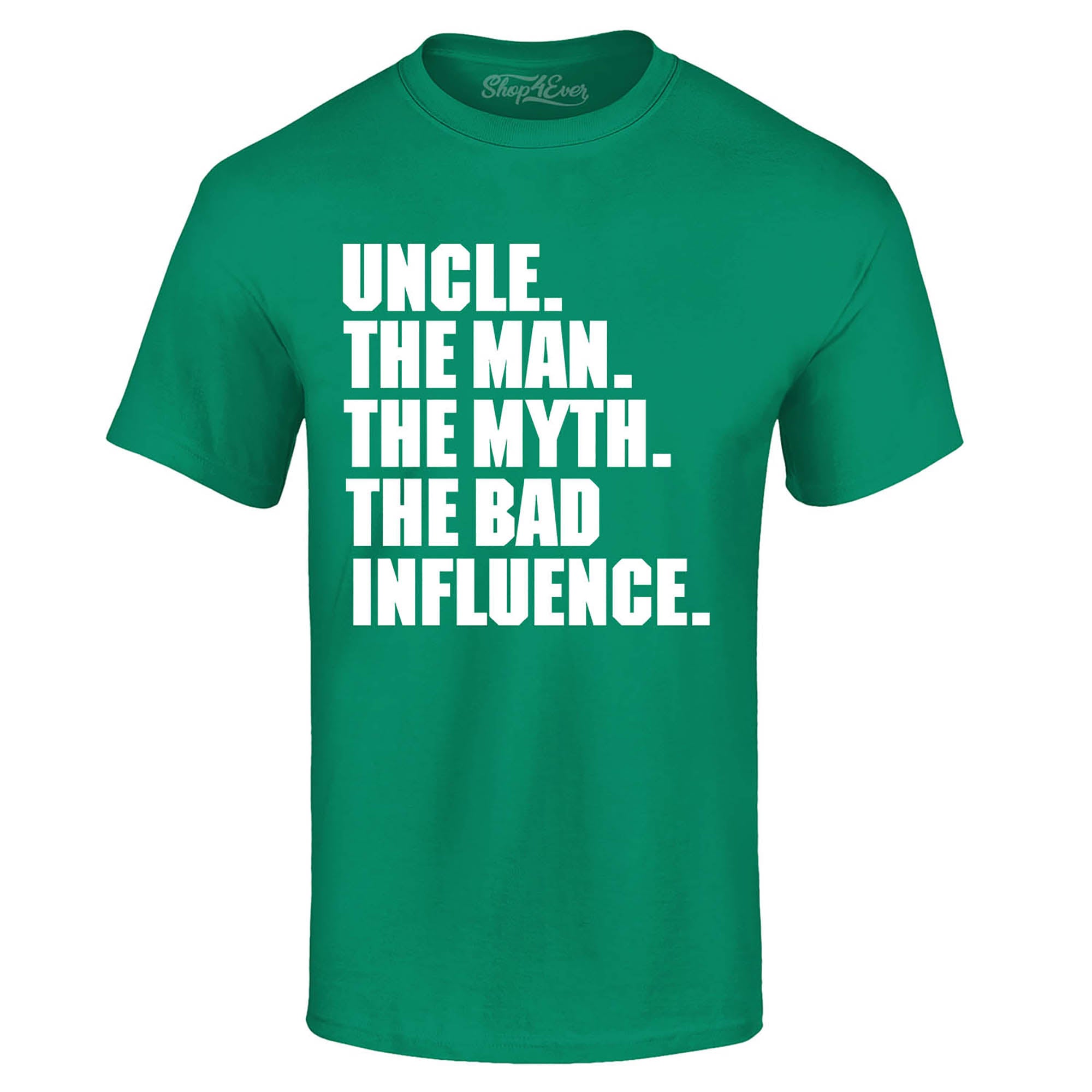 Uncle The Man The Myth The Bad Influence T-Shirt