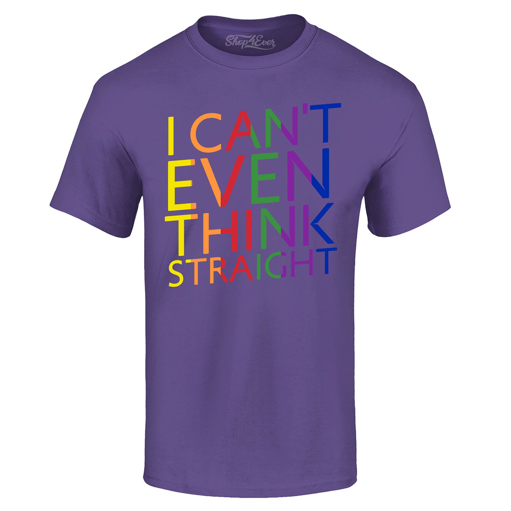 I Can't Even Think Straight ~ Gay Pride T-Shirt