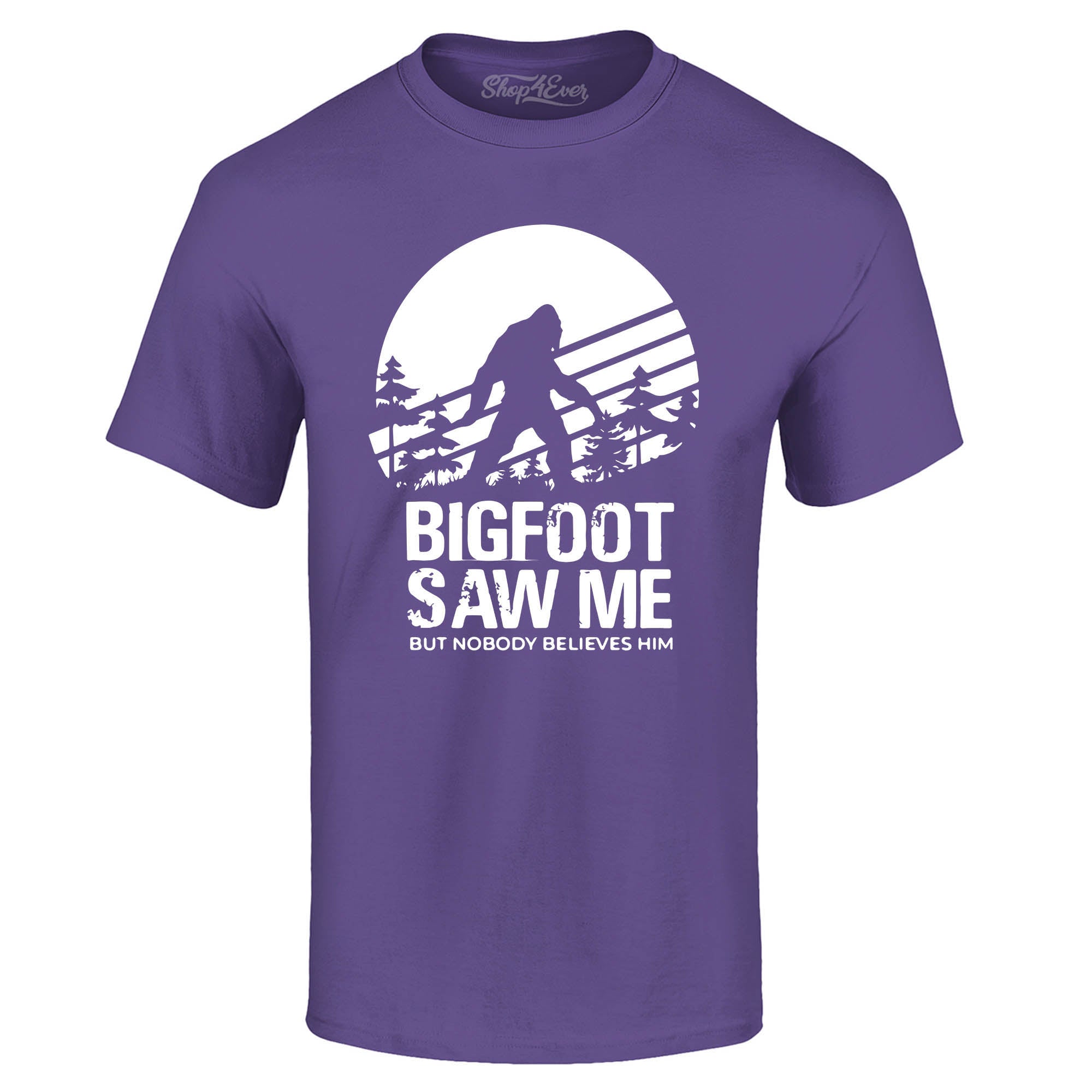 Bigfoot Saw Me But Nobody Believes Him T-Shirt