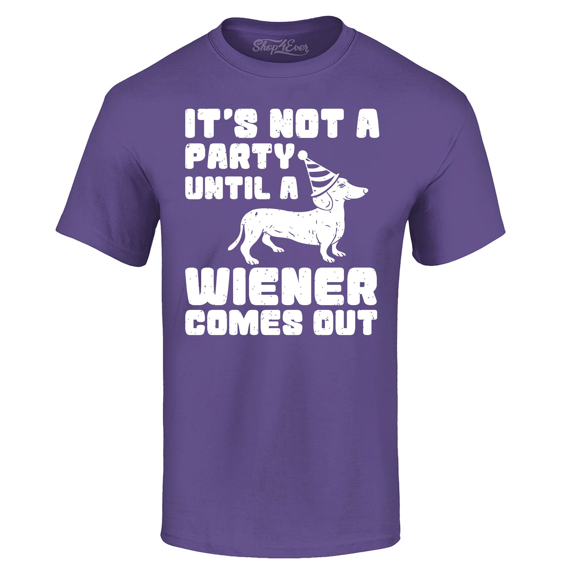 It's Not a Party Until The Wiener Comes Out Funny Dachshund T-Shirt