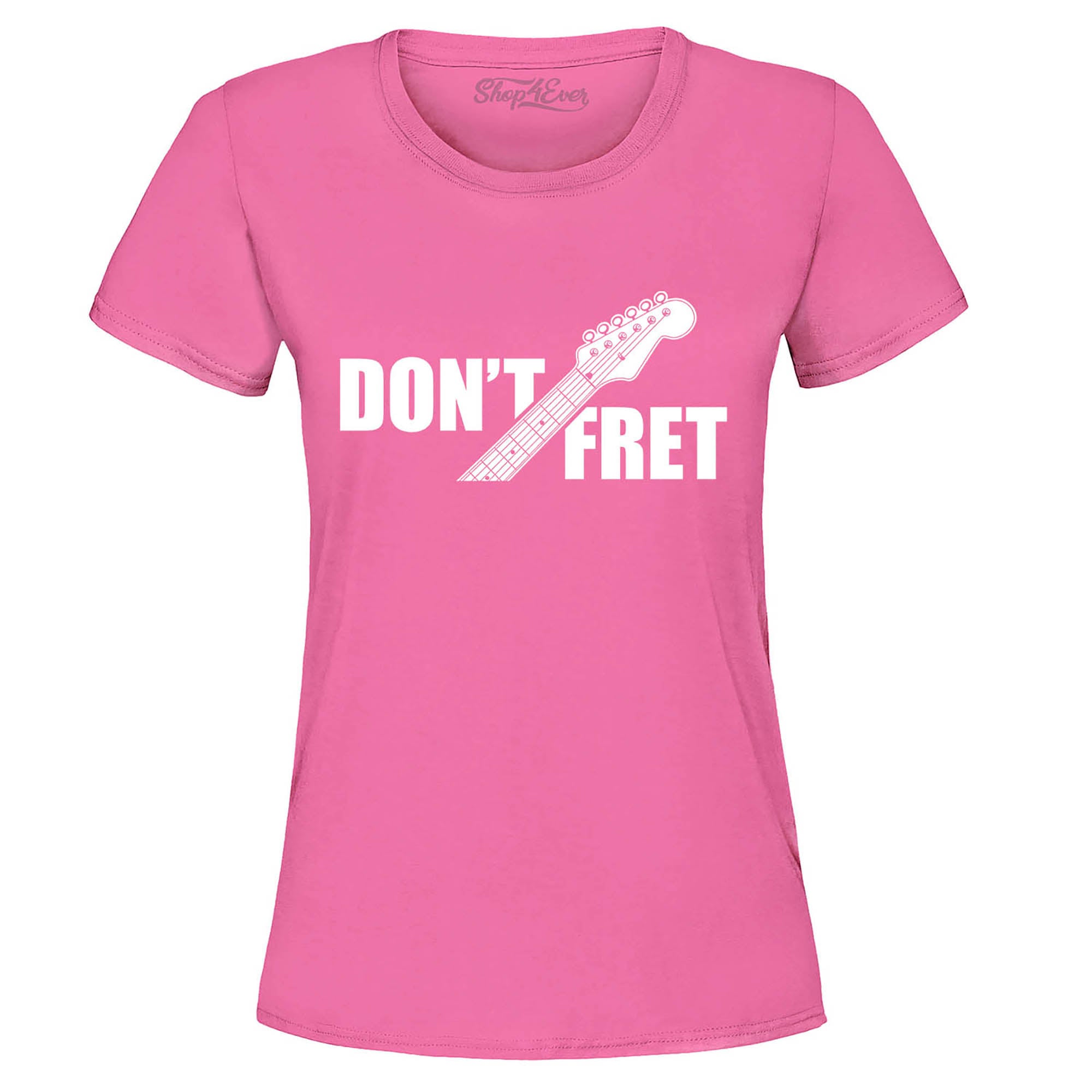 Don't Fret Guitar Musician Women's T-Shirt
