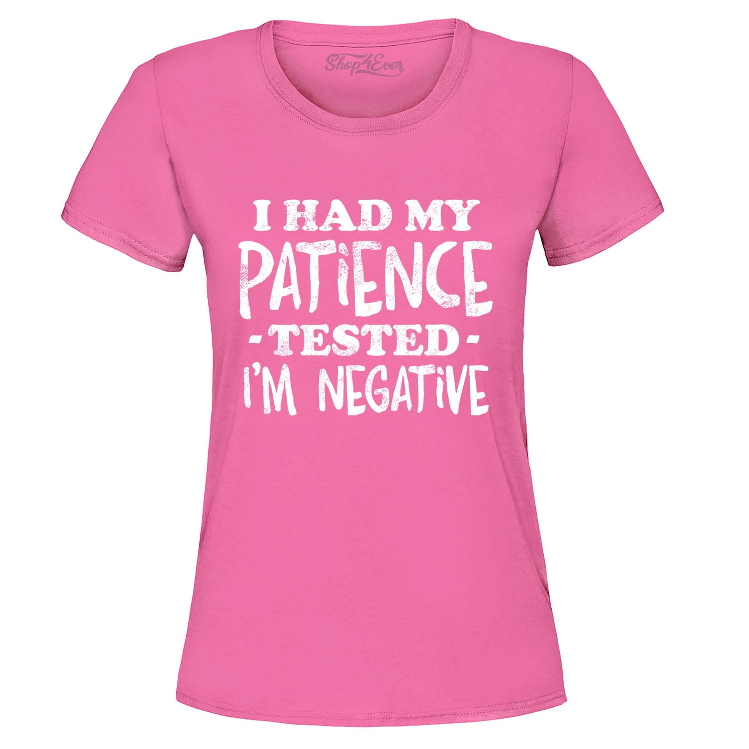 I Had My Patience Tested I'm Negative Women's T-Shirt