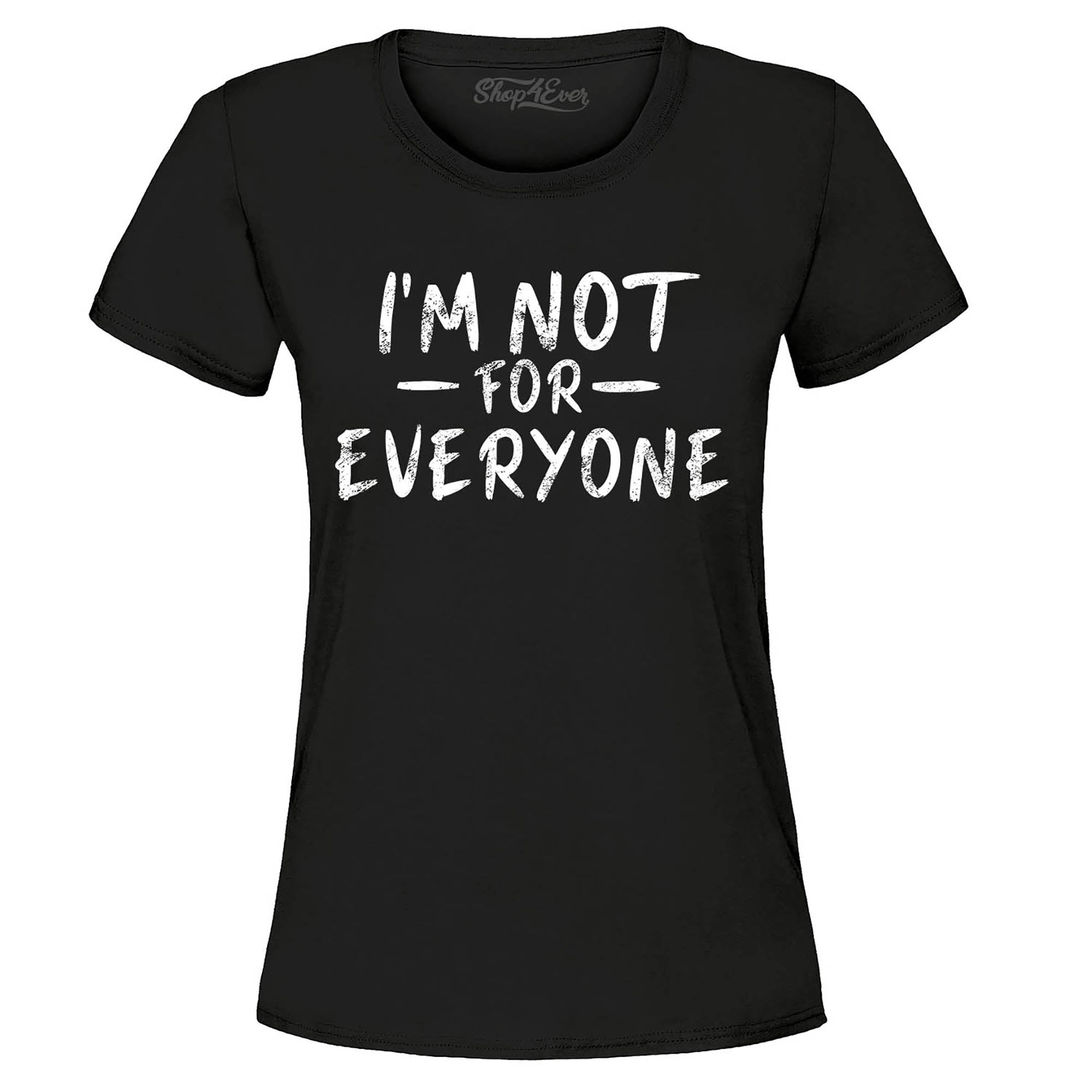 I'm Not for Everyone Women's T-Shirt