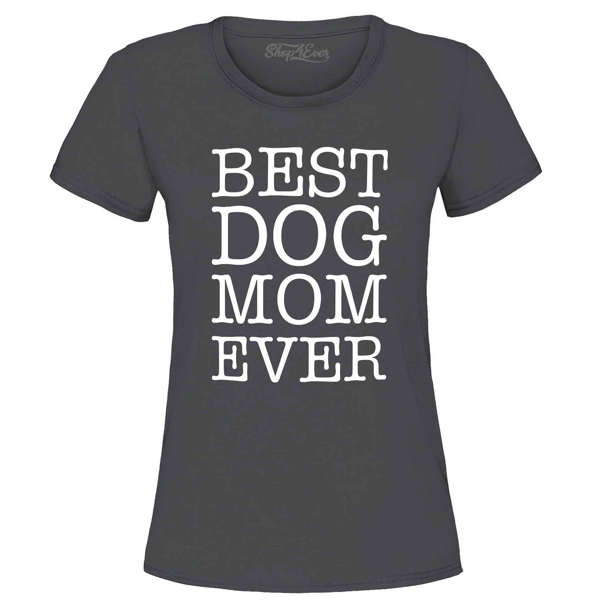 Best Dog Mom Ever Women's T-Shirt