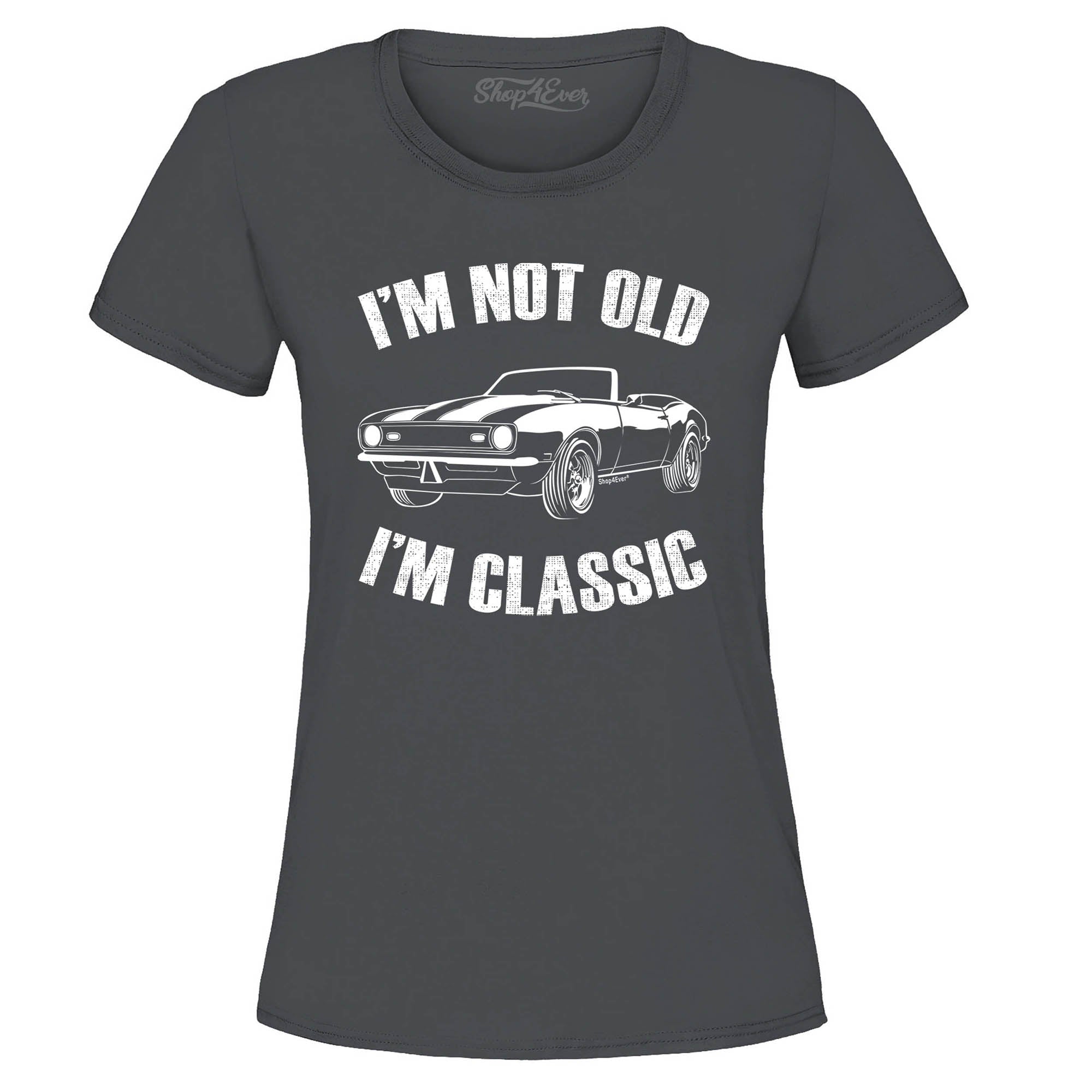 I'm Not Old I'm Classic Women's T-Shirt