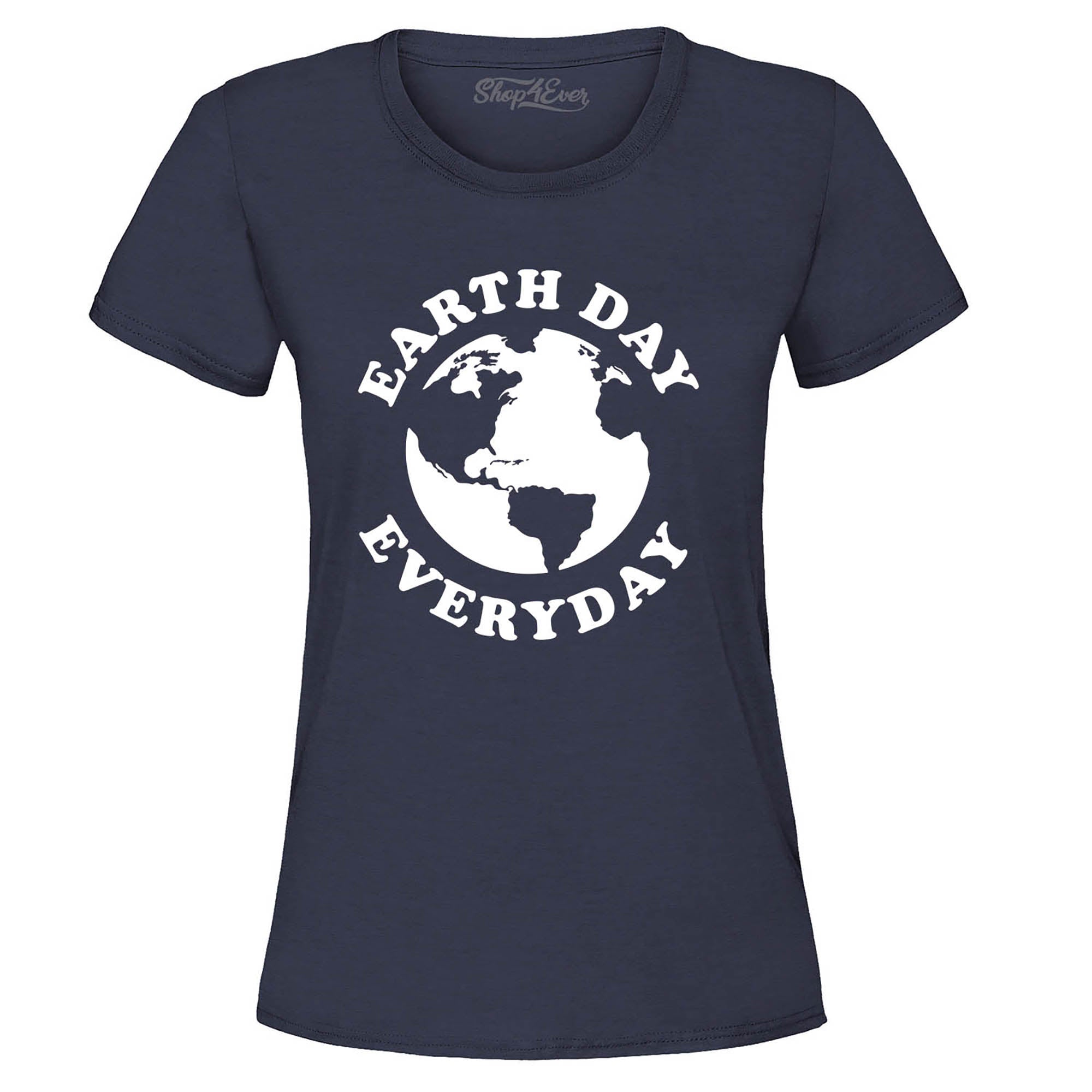 Earth Day Everyday Women's T-Shirt