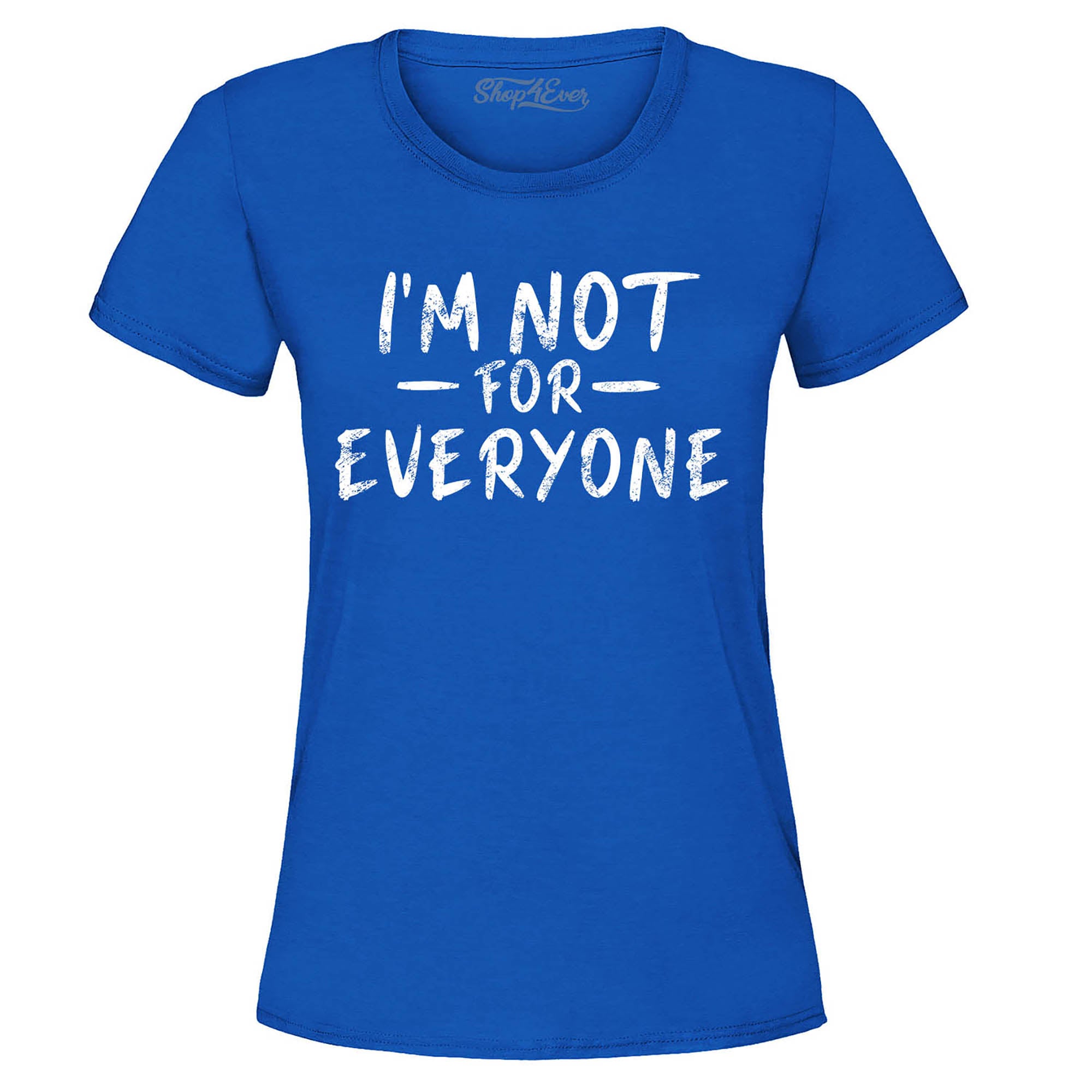 I'm Not for Everyone Women's T-Shirt