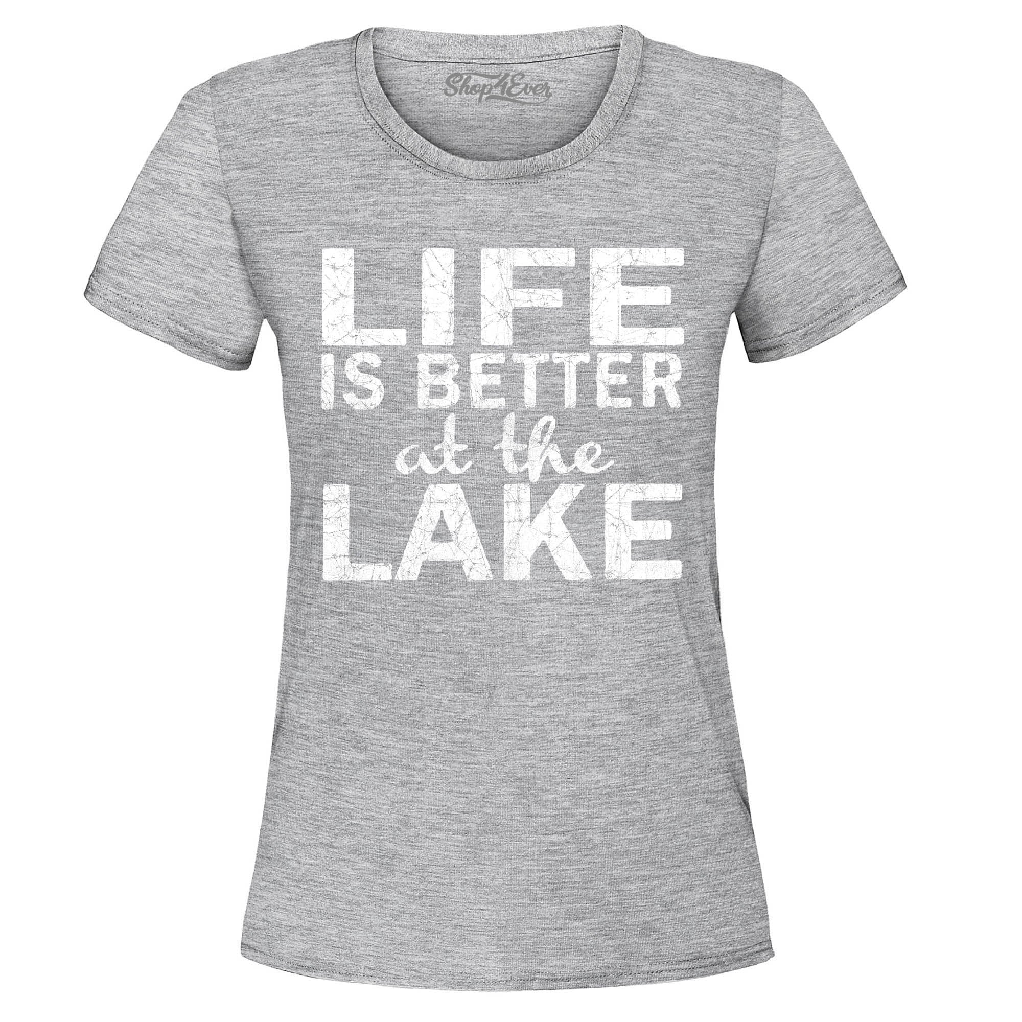 Life is Better at The Lake Women's T-Shirt Sayings Shirts