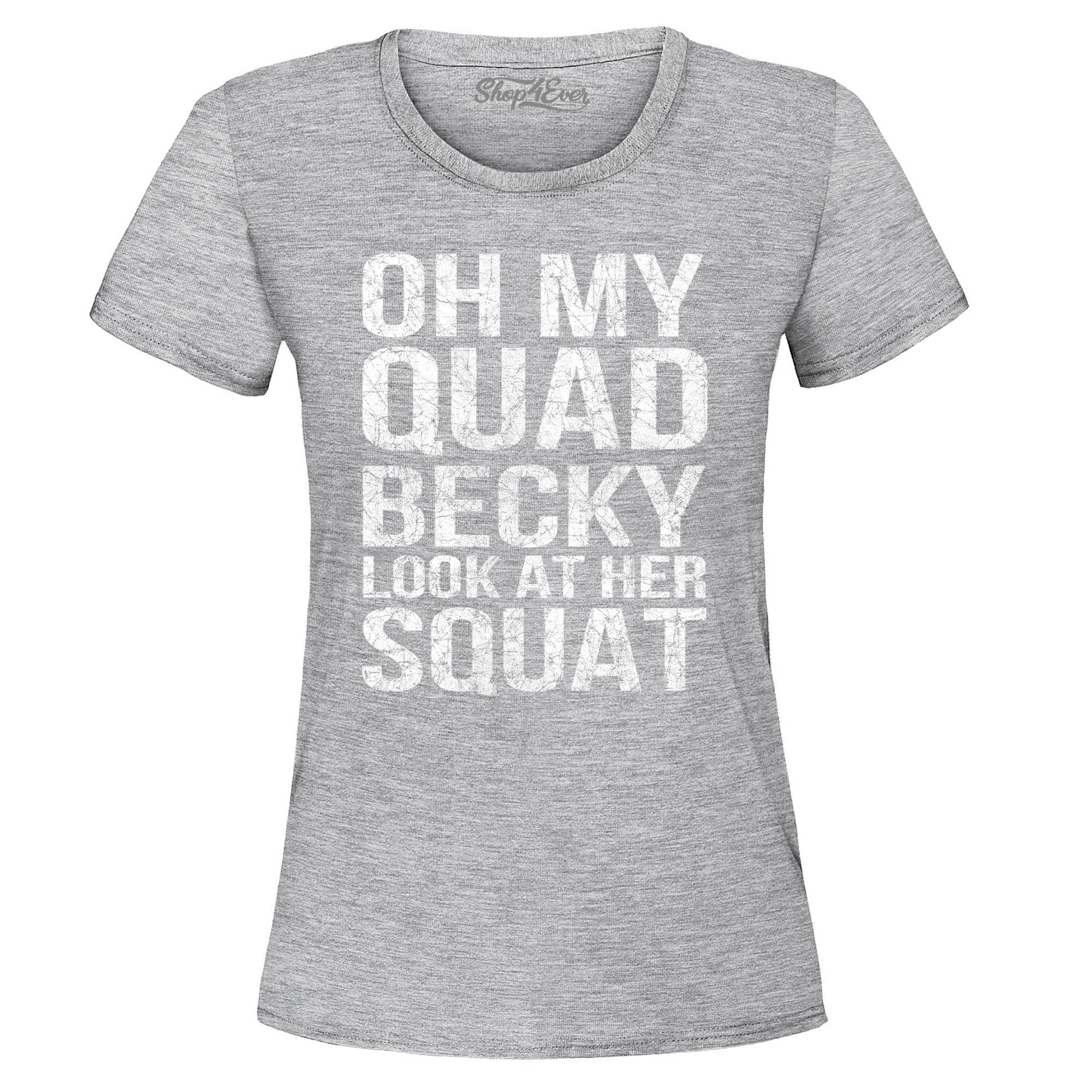 Oh My Quad Becky Look at Her Squat Women's T-Shirt