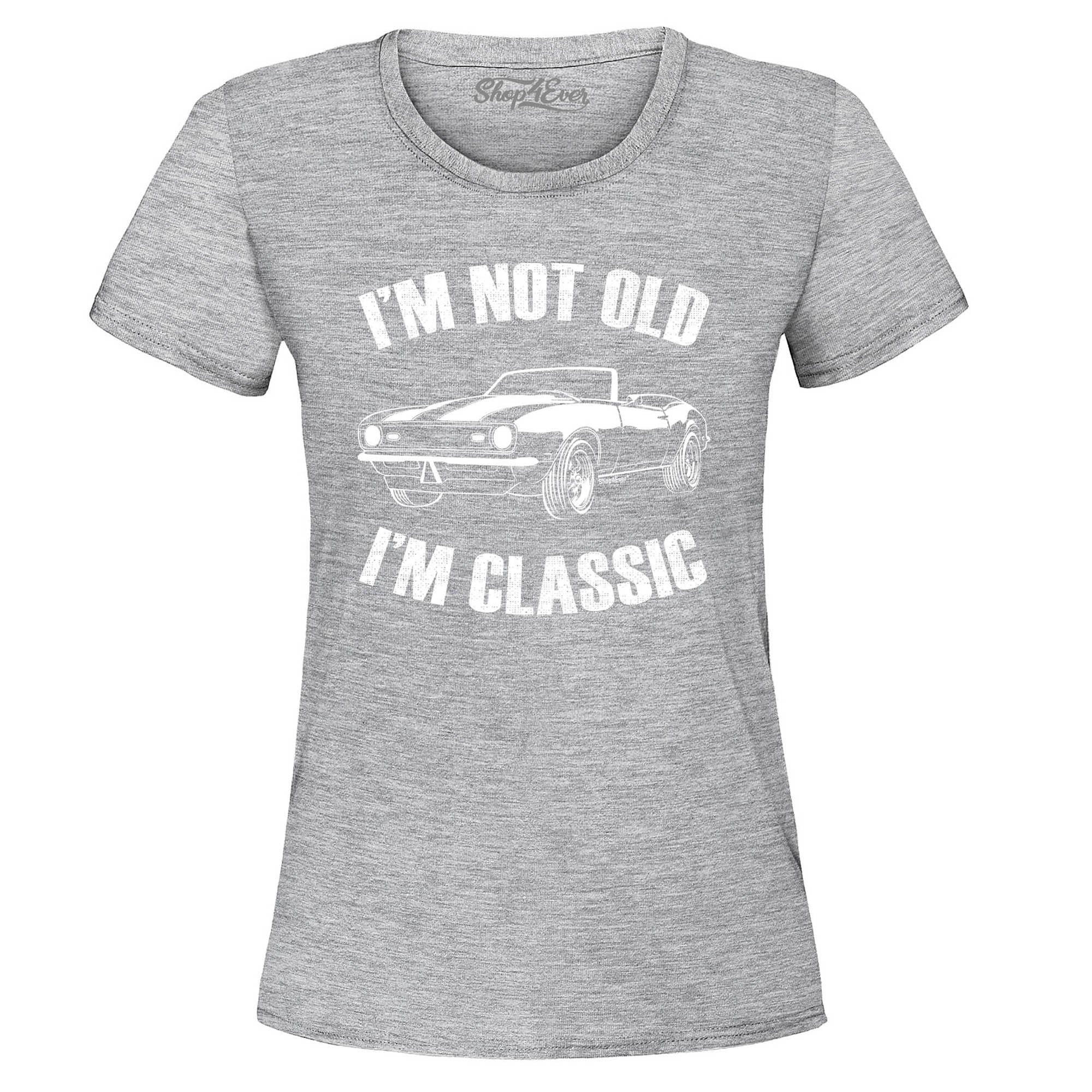 I'm Not Old I'm Classic Women's T-Shirt
