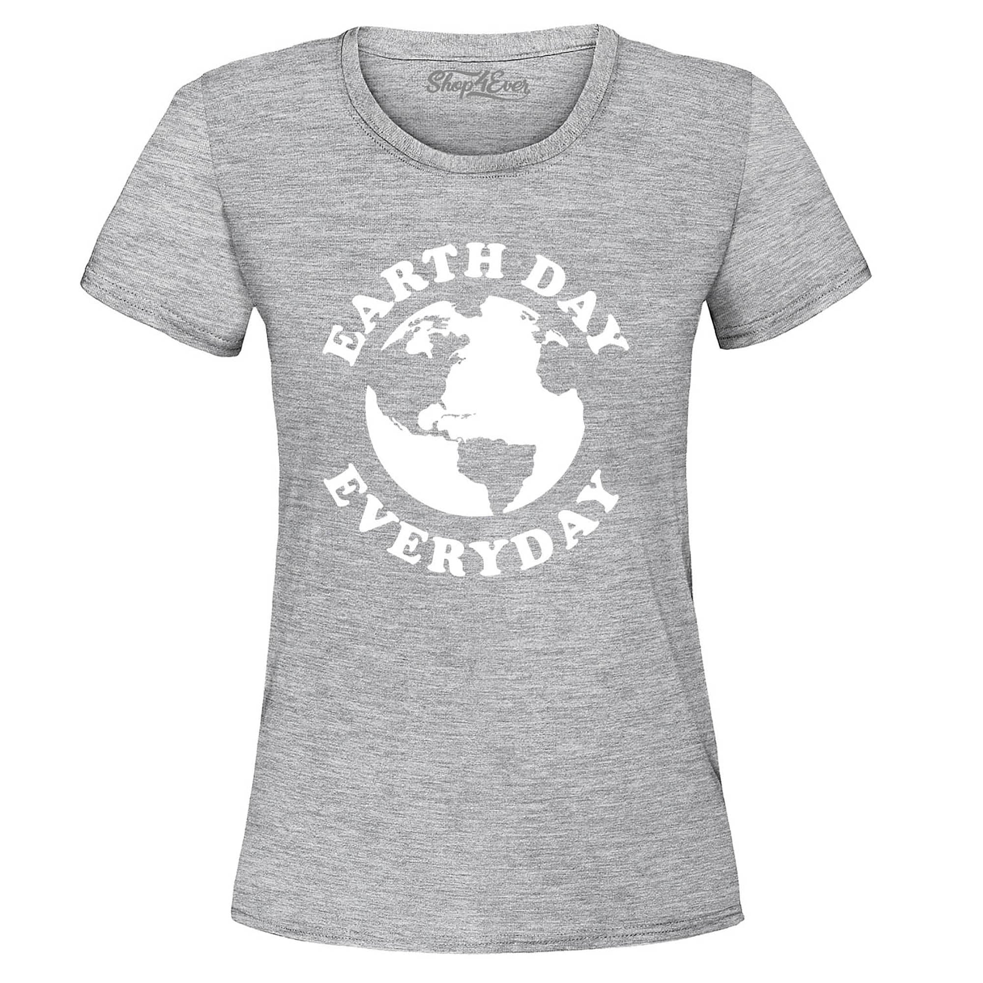 Earth Day Everyday Women's T-Shirt