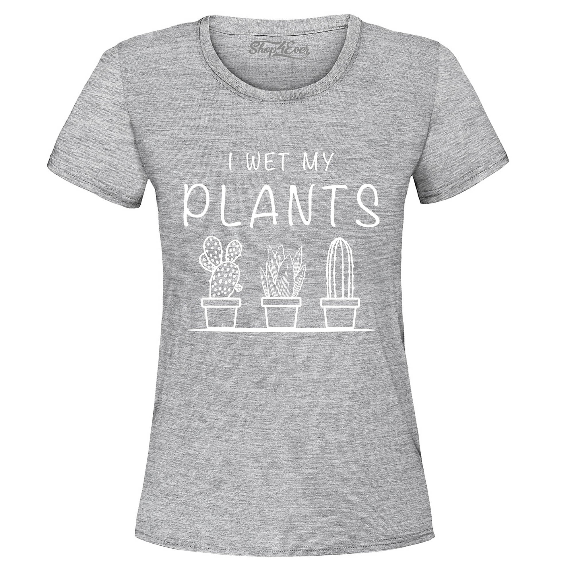 I Wet My Plants Tee Funny Plant Lady Women's T-Shirt