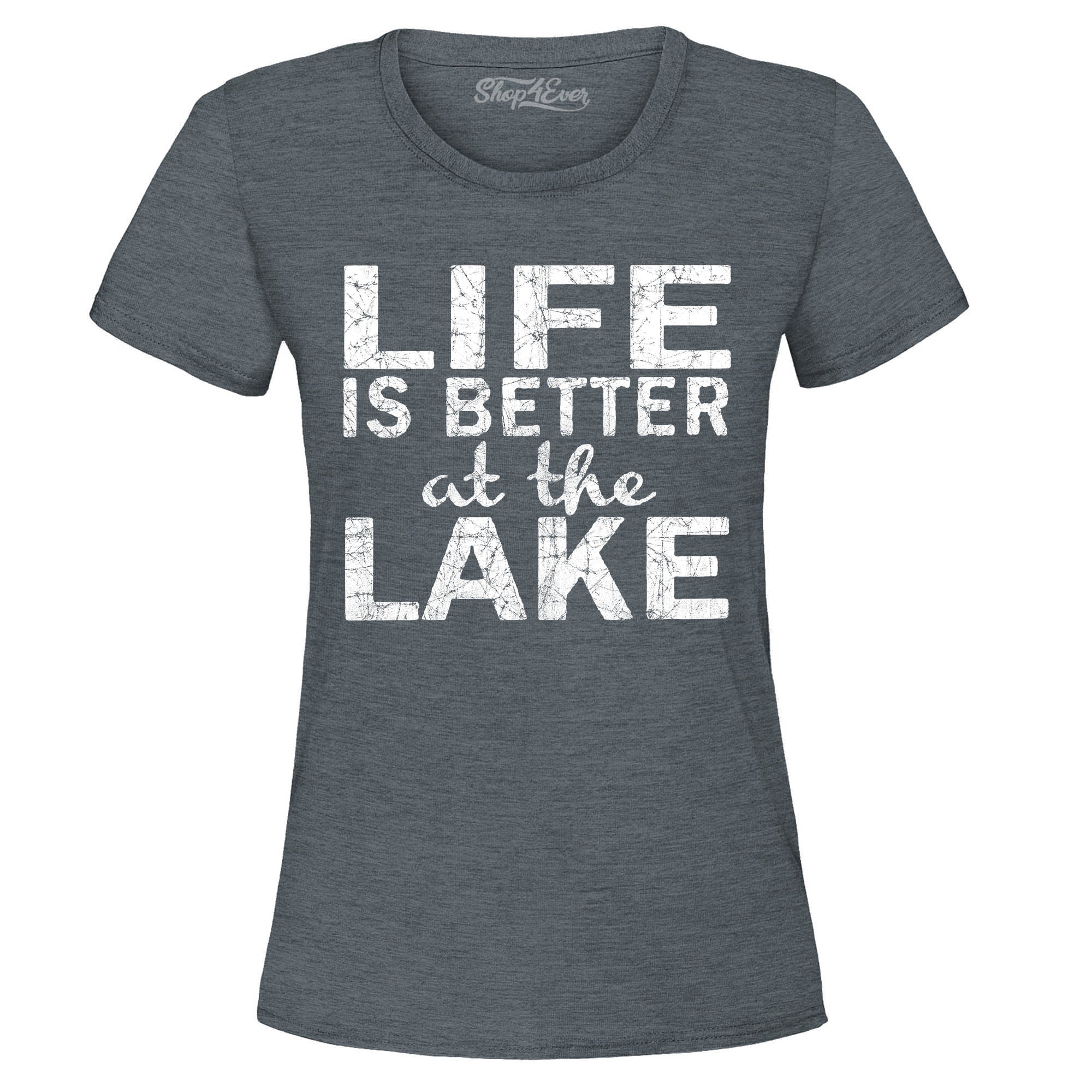 Life is Better at The Lake Women's T-Shirt Sayings Shirts