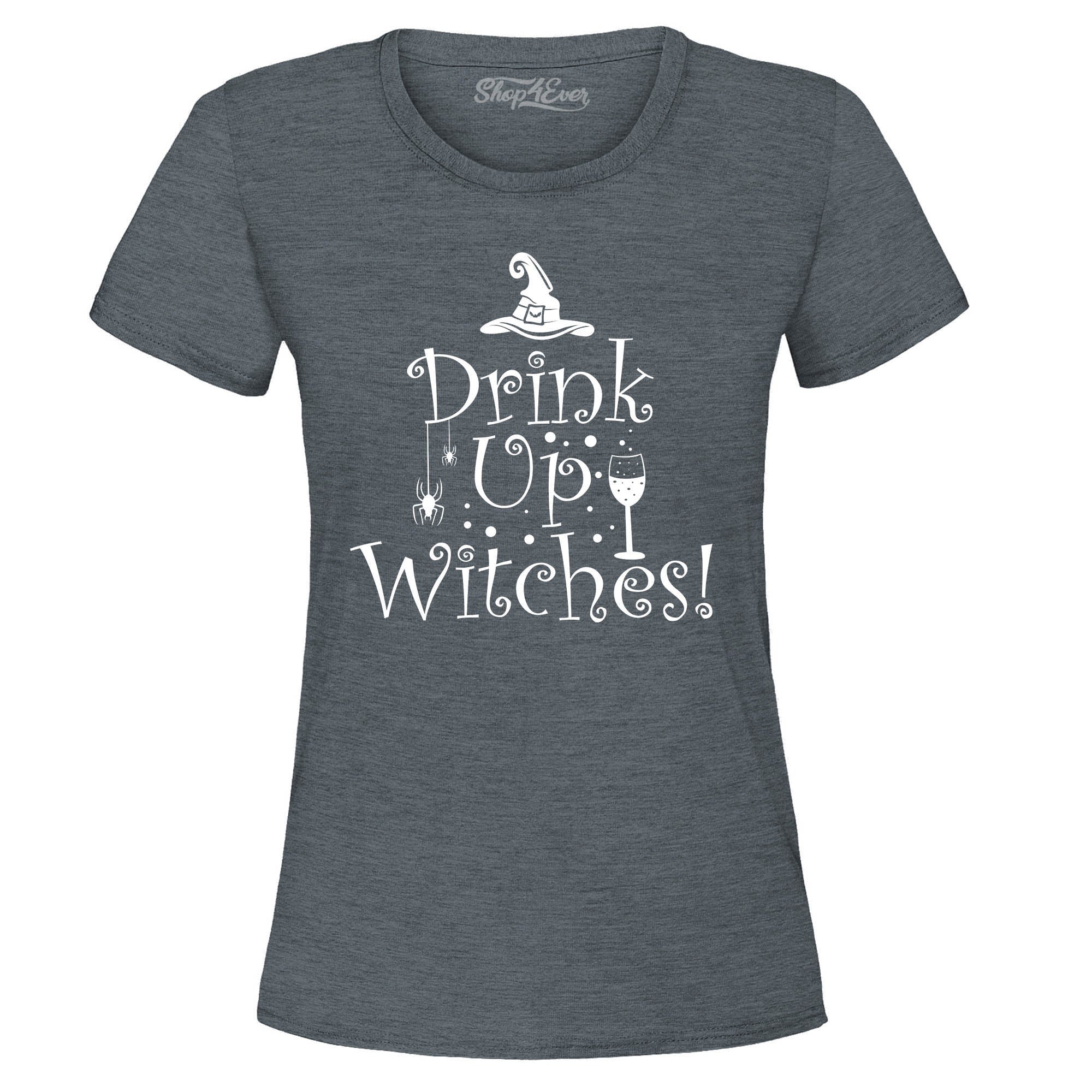 Drink Up Witches Funny Halloween Women's T-Shirt