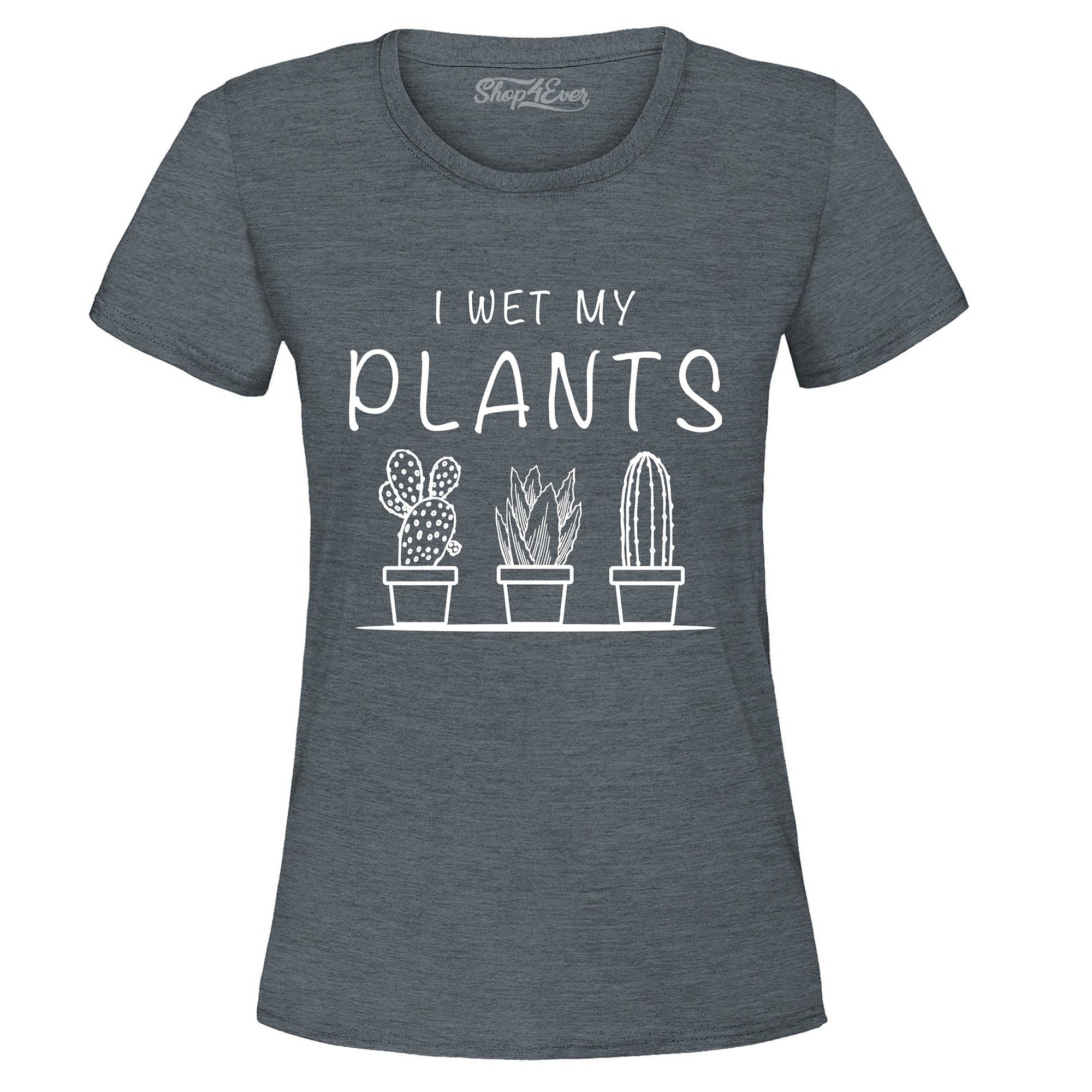 I Wet My Plants Tee Funny Plant Lady Women's T-Shirt