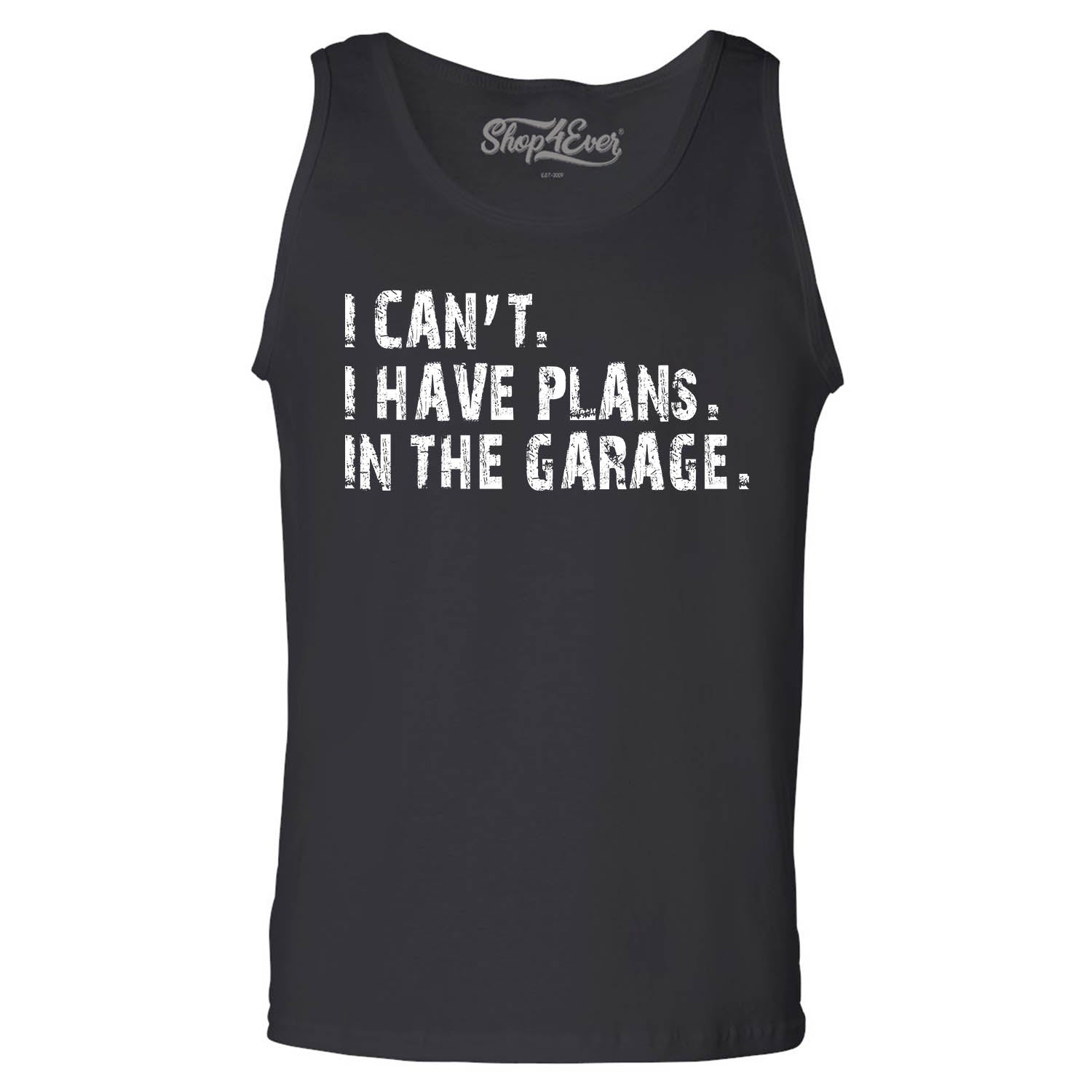 I Can't I Have Plans in The Garage Men's Tank Top