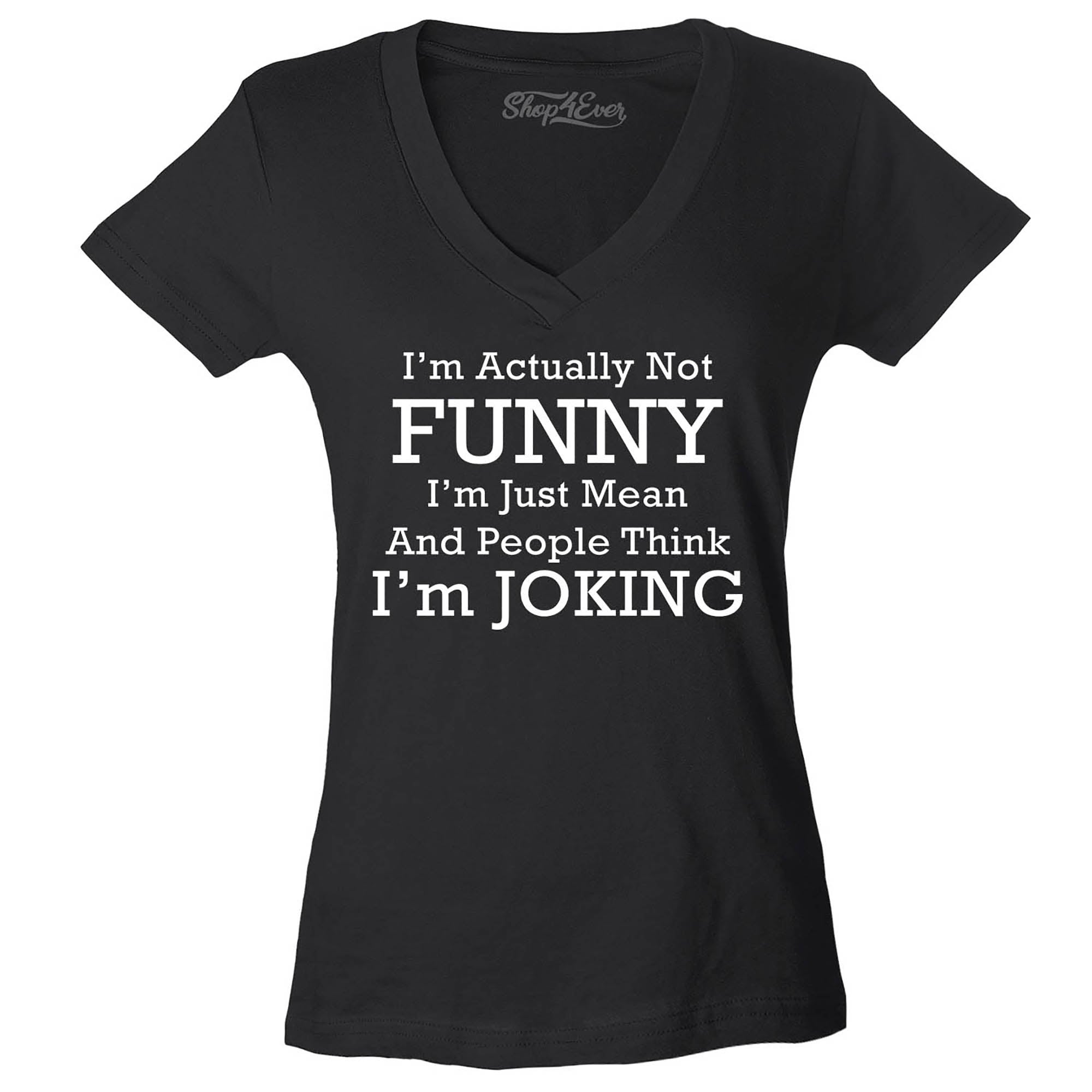I'm Actually Not Funny I'm Just Mean Women's V-Neck T-Shirt Slim Fit