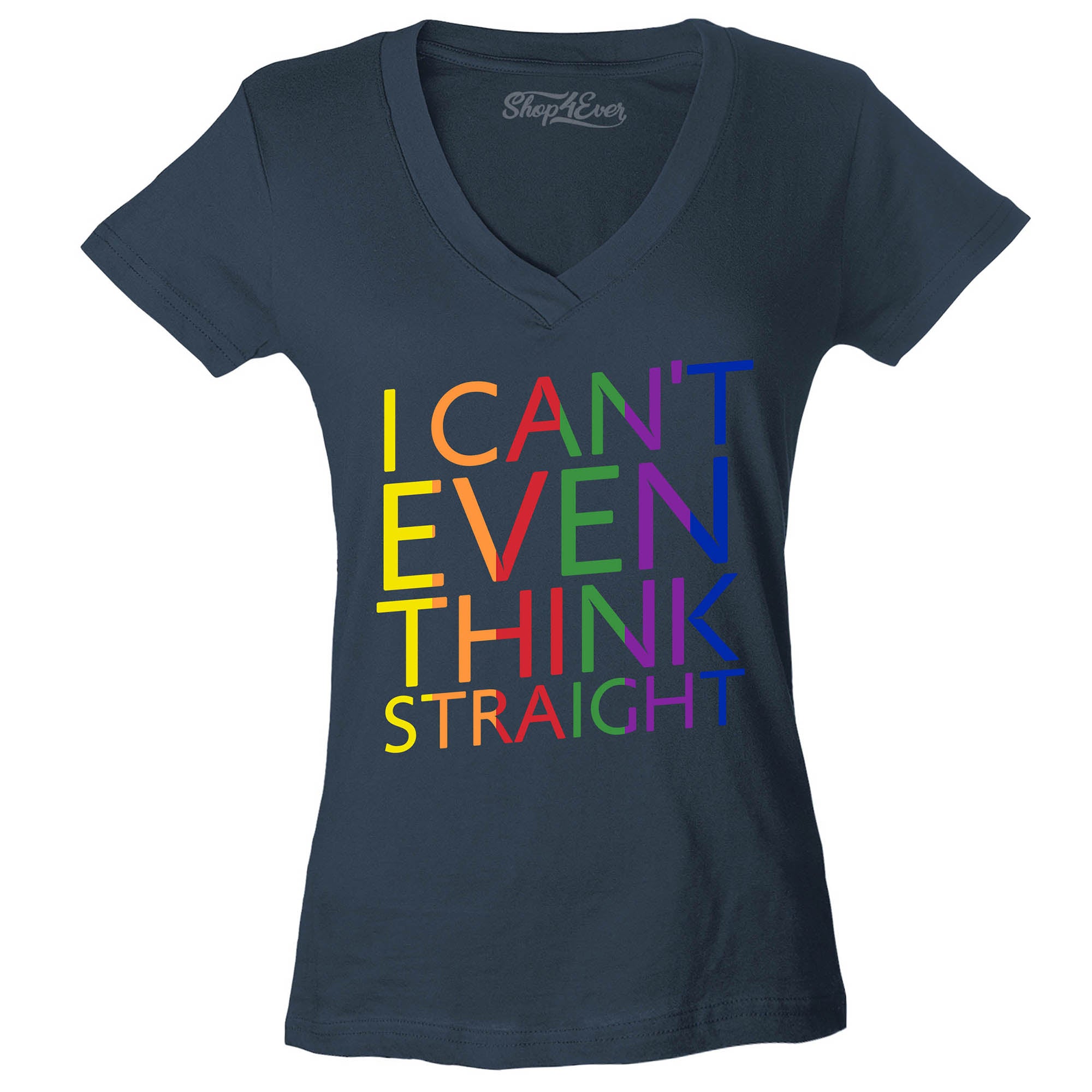 I Can't Even Think Straight ~ Gay Pride Women's V-Neck T-Shirt Slim Fit