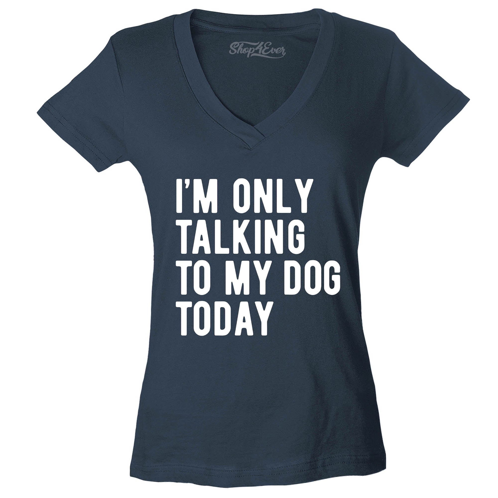 I'm Only Talking to My Dog Today Women's V-Neck T-Shirt Slim Fit