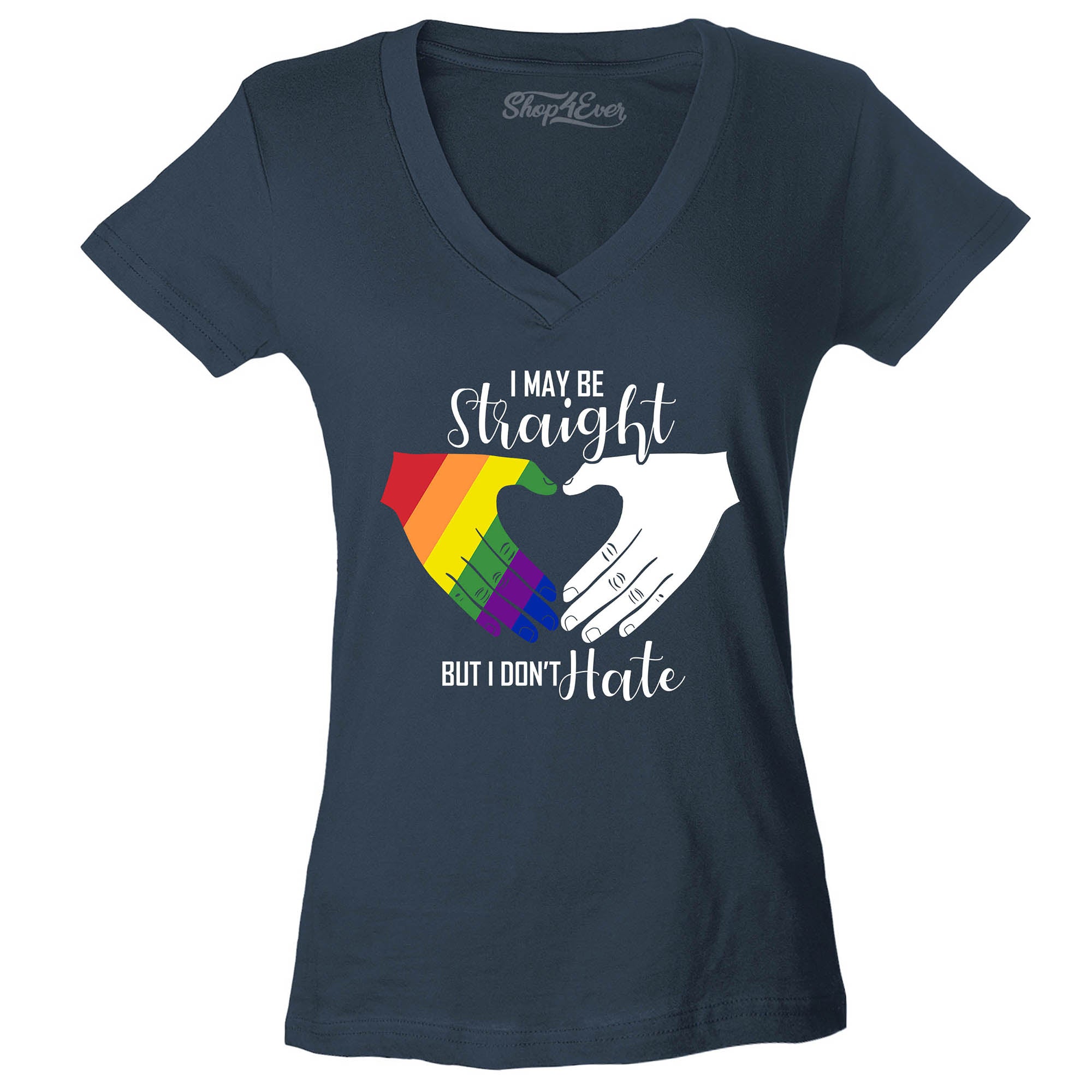 I May Be Straight but I Don't Hate ~ Gay Pride Women's V-Neck T-Shirt Slim Fit