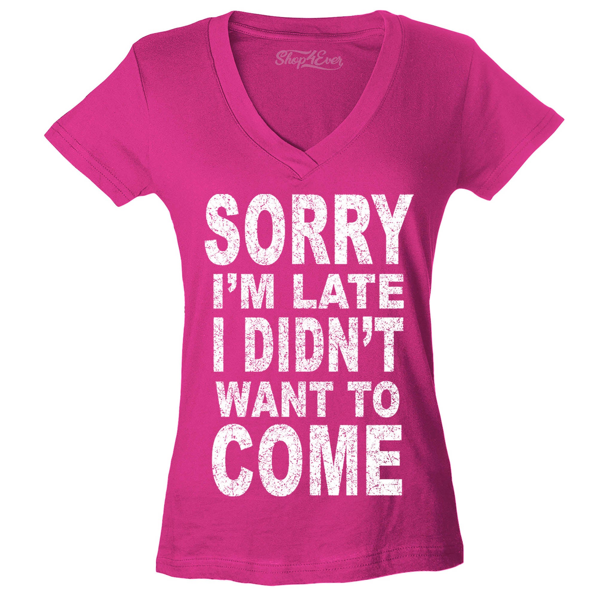 Sorry I'm Late I Didn't Want to Come Women's V-Neck T-Shirt Sayings Shirts Slim FIT