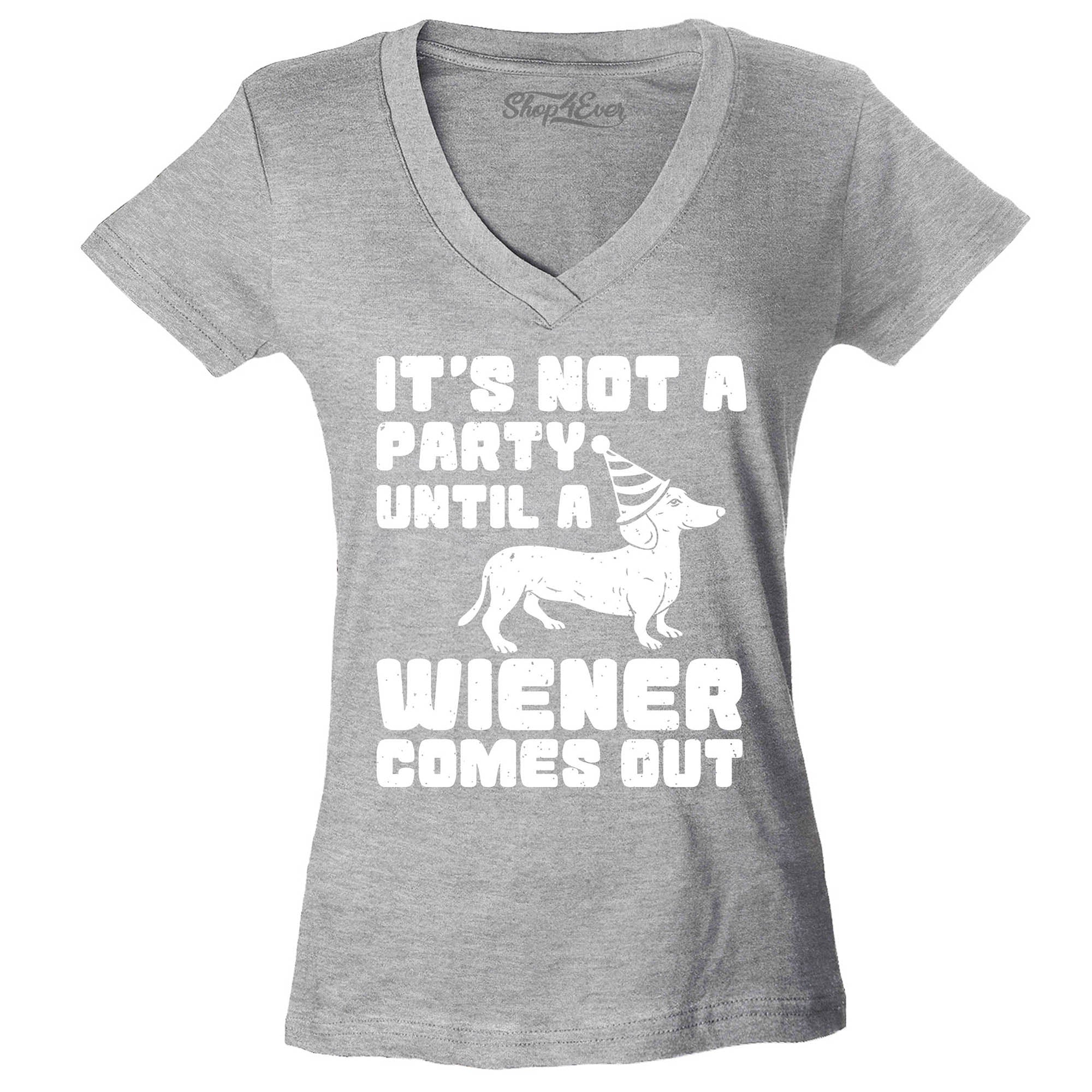 It's Not a Party Until The Wiener Comes Out Funny Dachshund Women's V-Neck T-Shirt Slim Fit