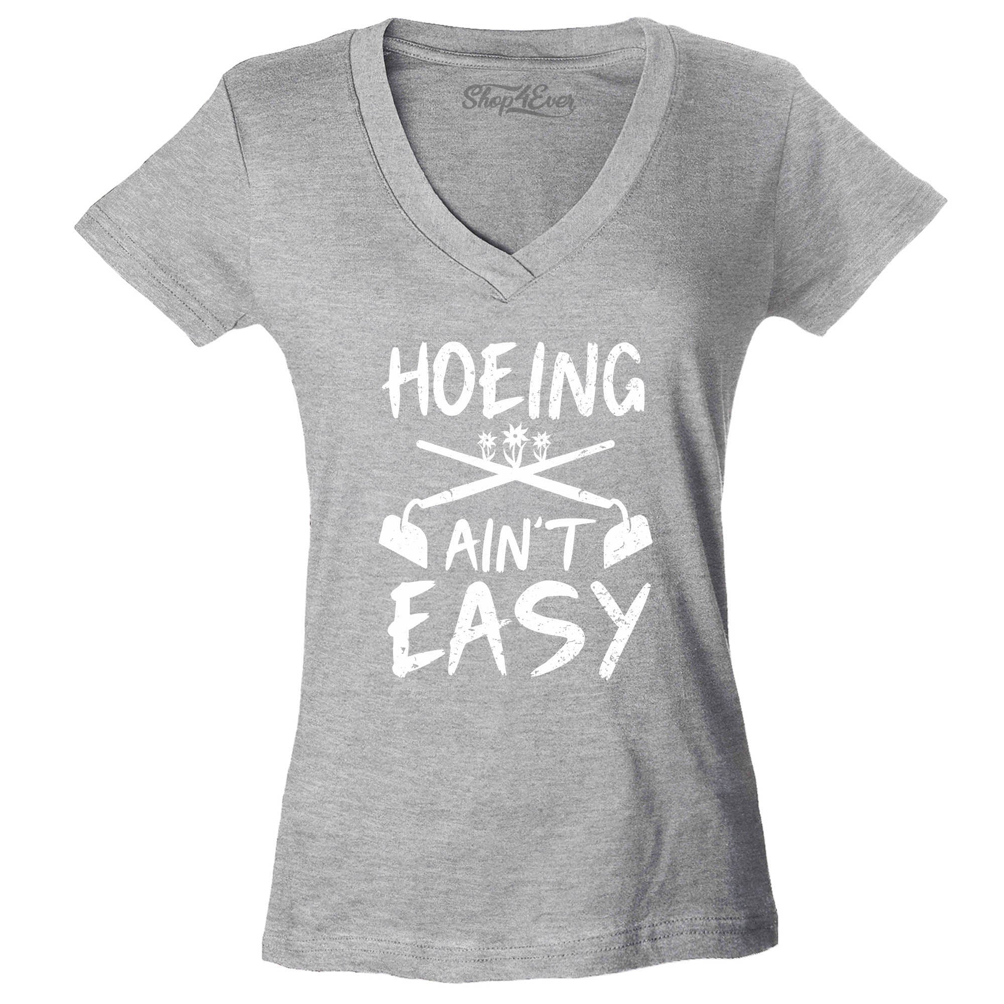 Hoeing Ain't Easy Funny Women's V-Neck T-Shirt Slim Fit