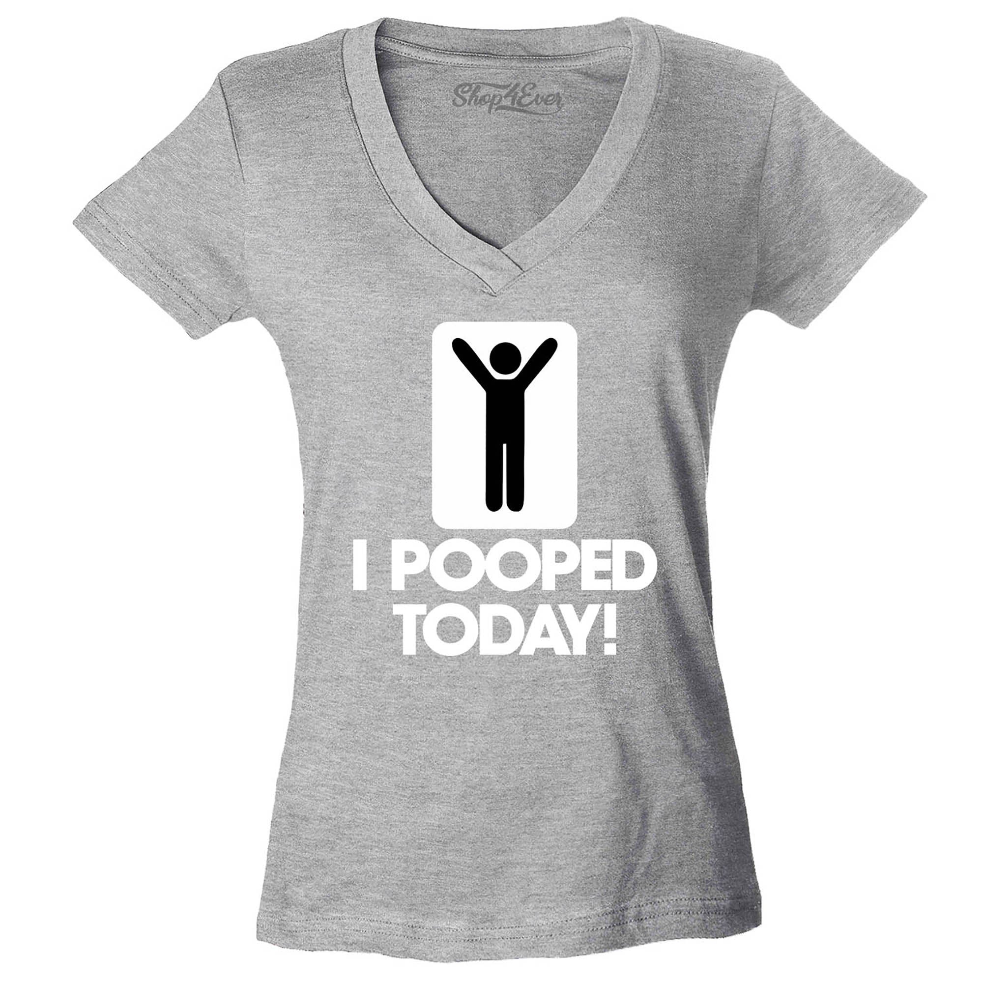 I Pooped Today Women's V-Neck T-Shirt Funny Shirts Slim FIT