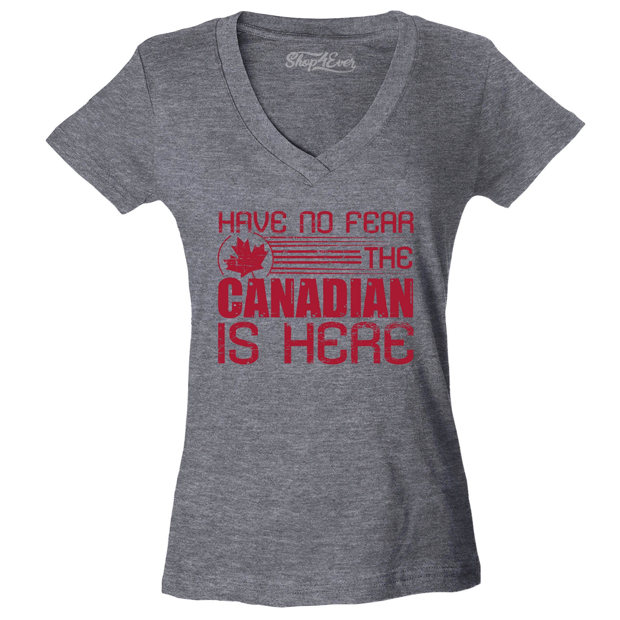 Have No Fear The Canadian is Here Canada Pride Women's V-Neck T-Shirt Slim Fit