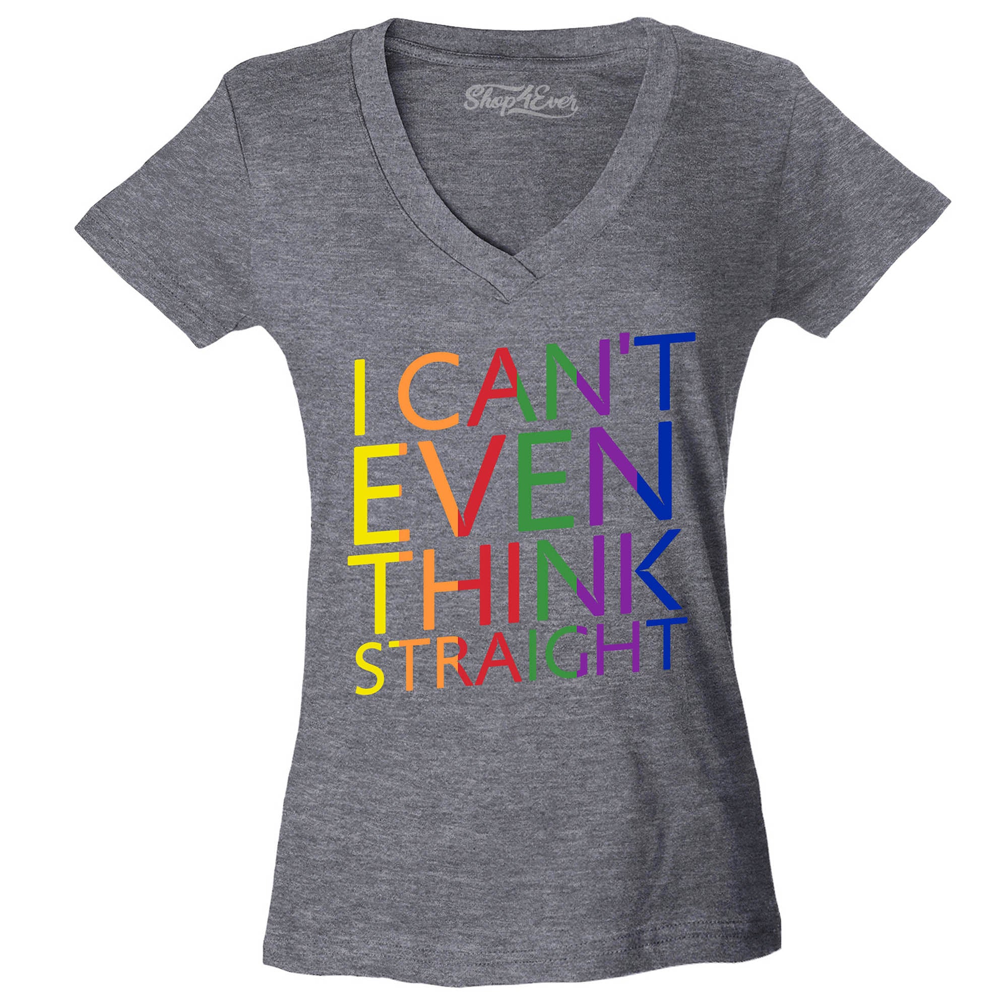 I Can't Even Think Straight ~ Gay Pride Women's V-Neck T-Shirt Slim Fit