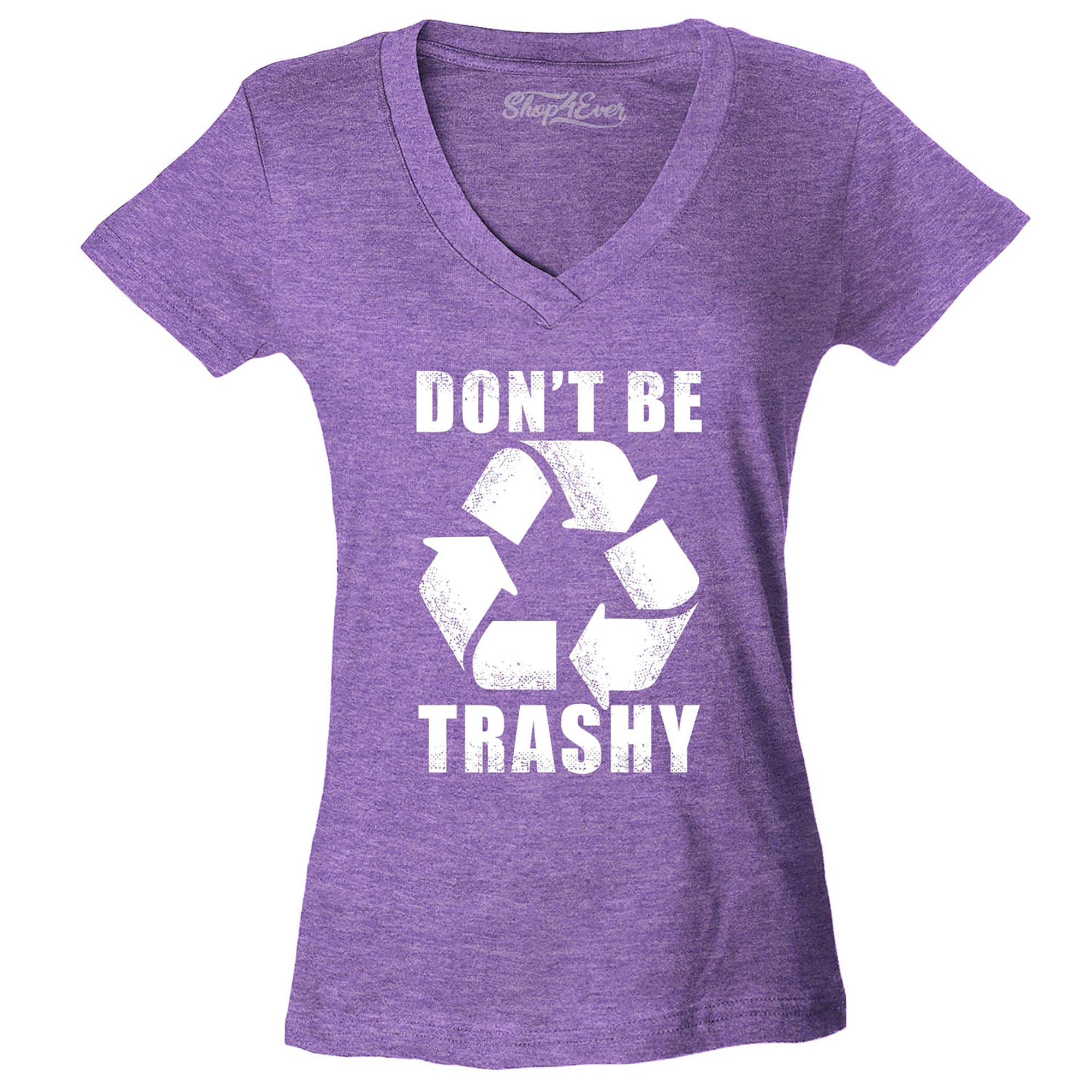 Don't Be Trashy Environmental Women's V-Neck T-Shirt Slim Fit