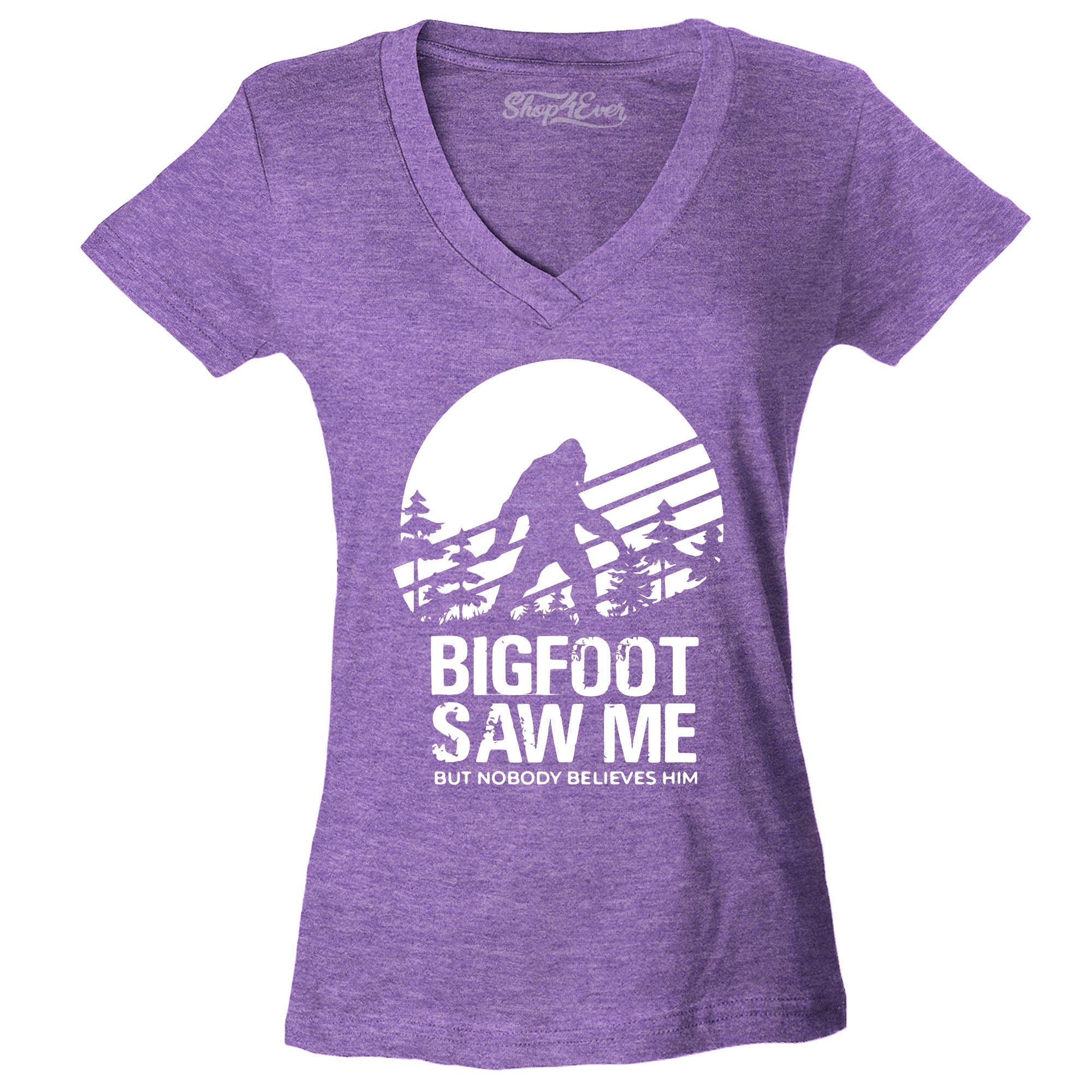 Bigfoot Saw Me But Nobody Believes Him Women's V-Neck T-Shirt Slim Fit