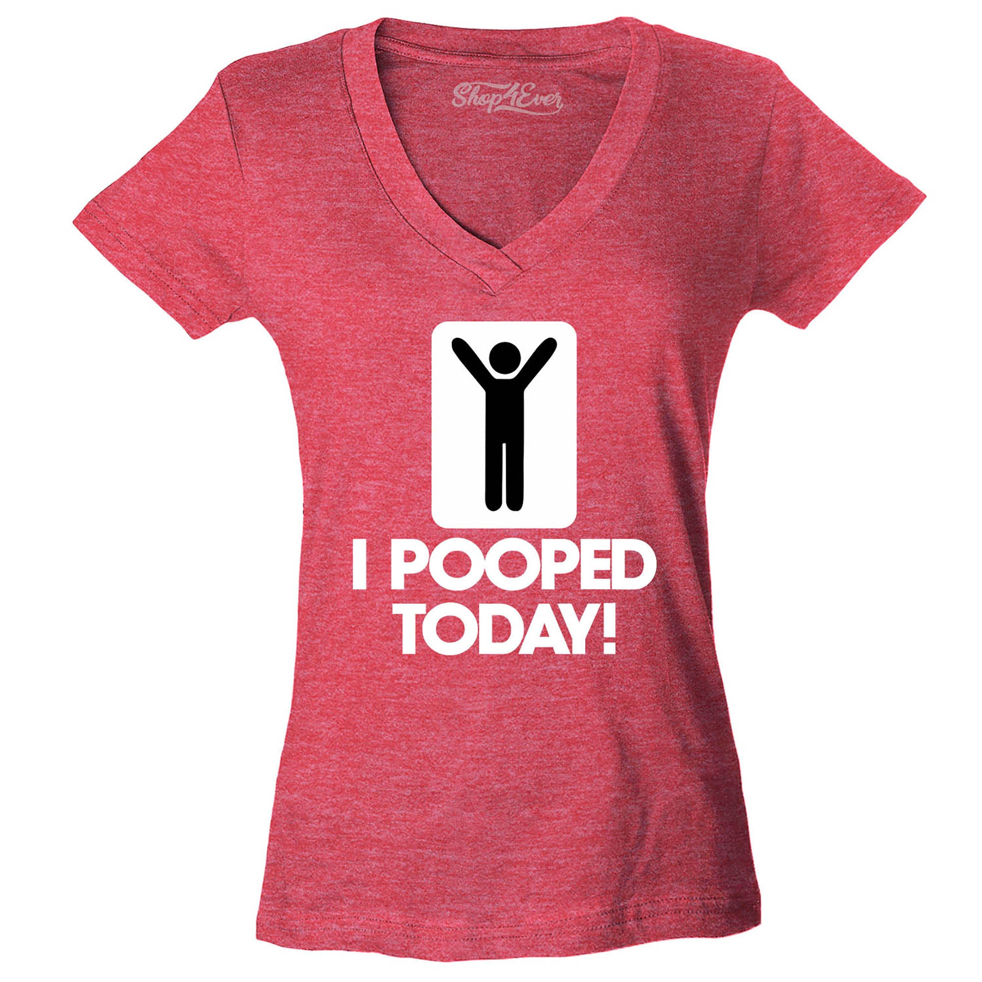 I Pooped Today Women's V-Neck T-Shirt Funny Shirts Slim FIT