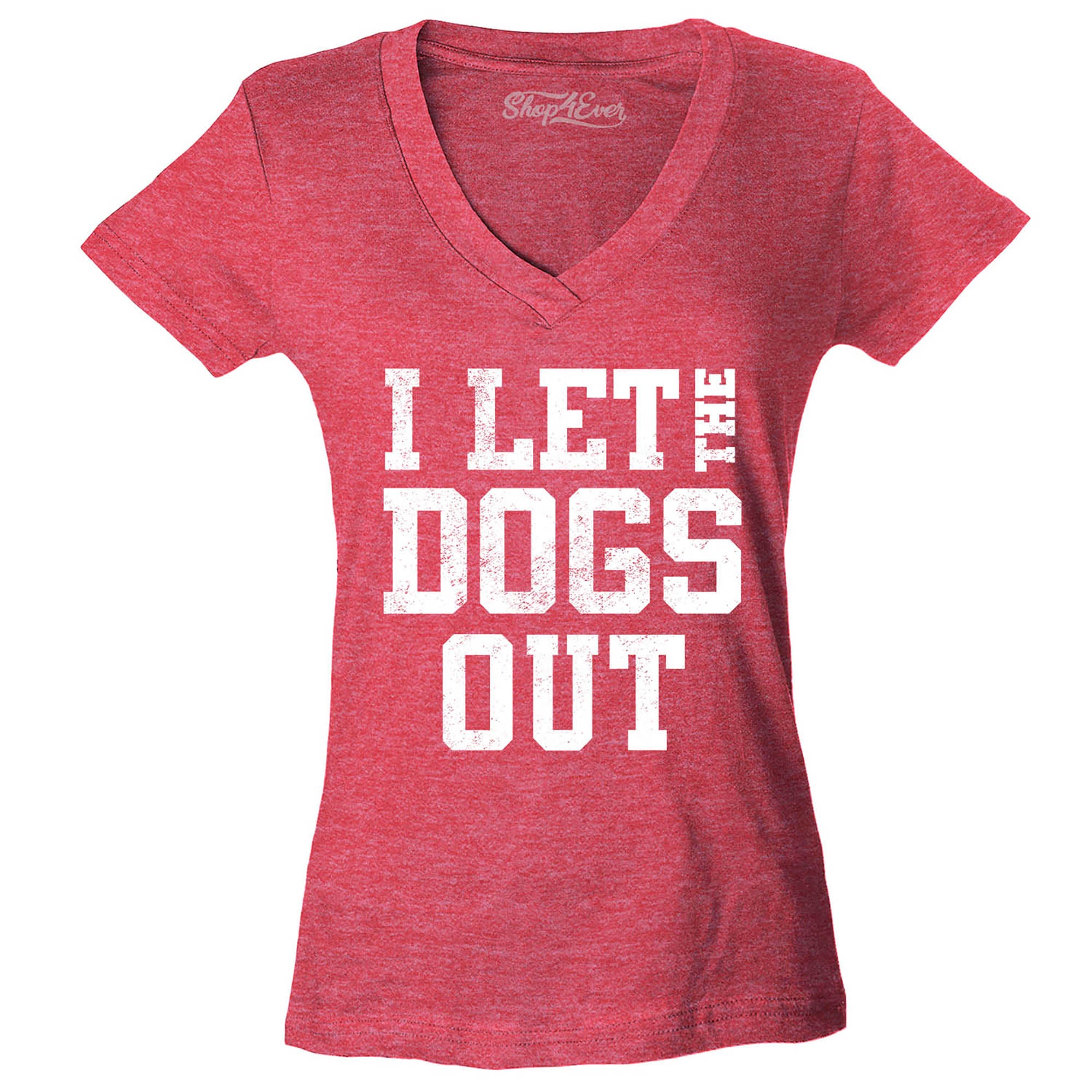 I Let The Dogs Out Women's V-Neck T-Shirt Slim Fit