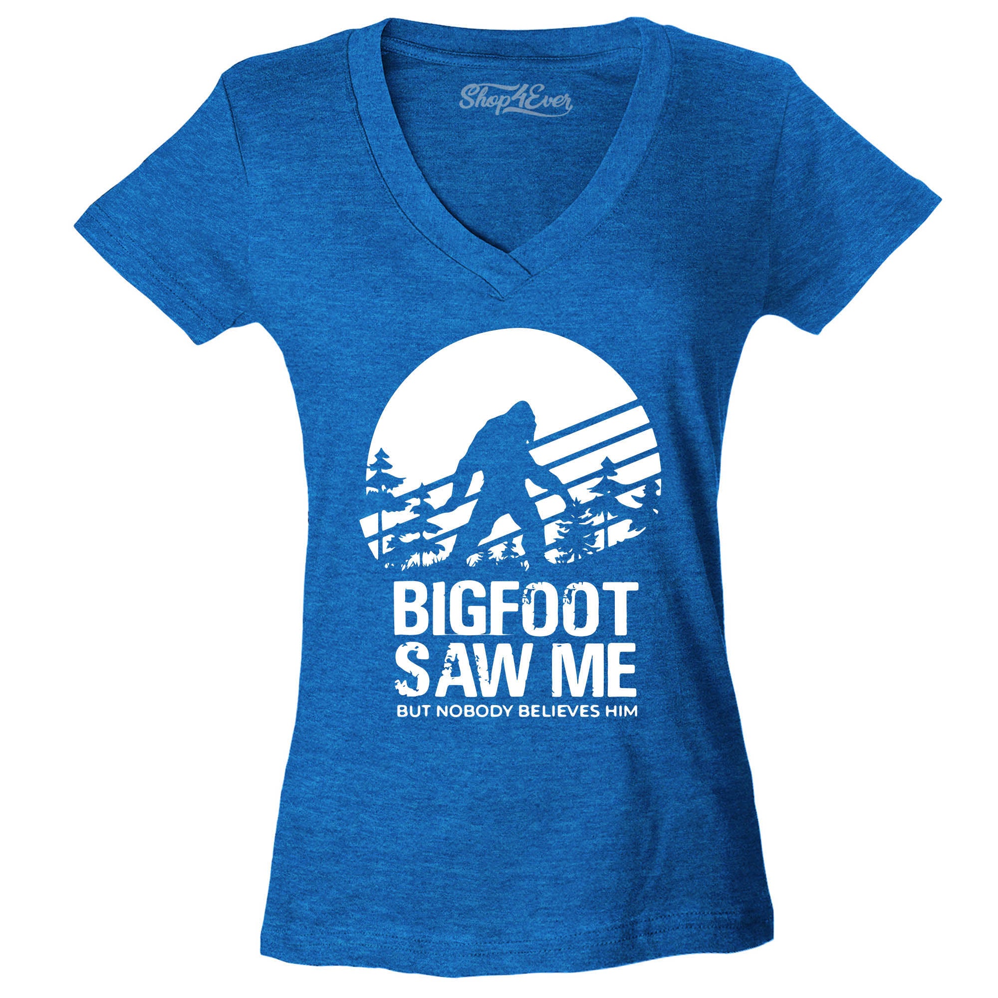 Bigfoot Saw Me But Nobody Believes Him Women's V-Neck T-Shirt Slim Fit