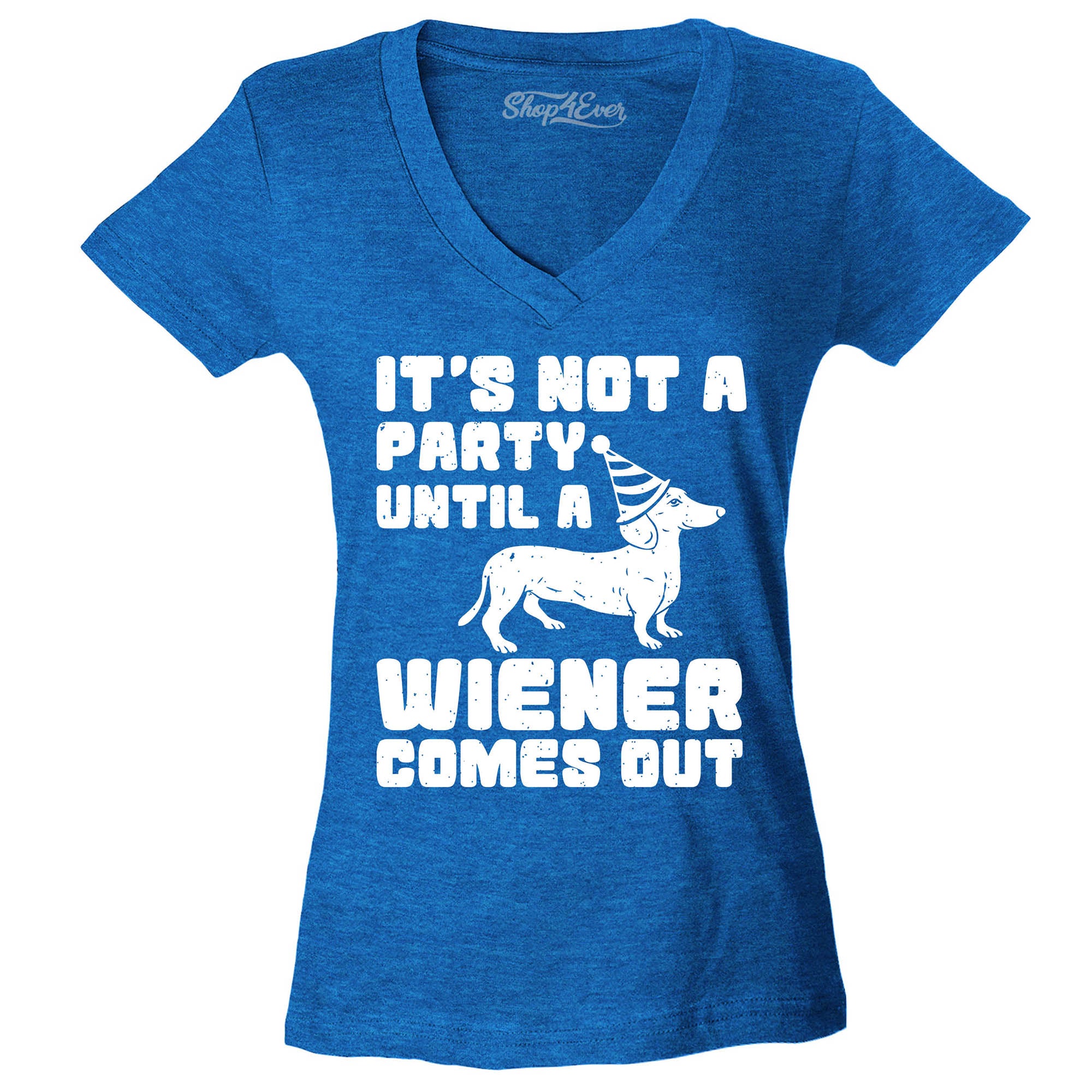 It's Not a Party Until The Wiener Comes Out Funny Dachshund Women's V-Neck T-Shirt Slim Fit