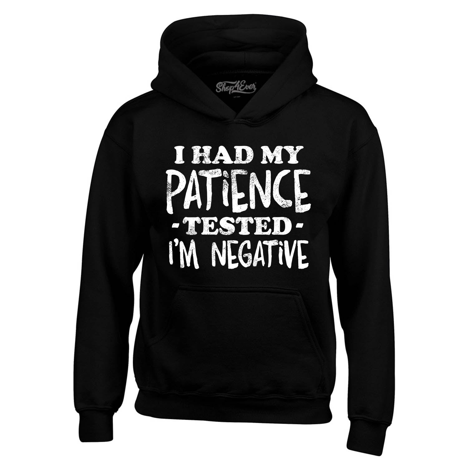 I Had My Patience Tested I'm Negative Hoodie Sweatshirts