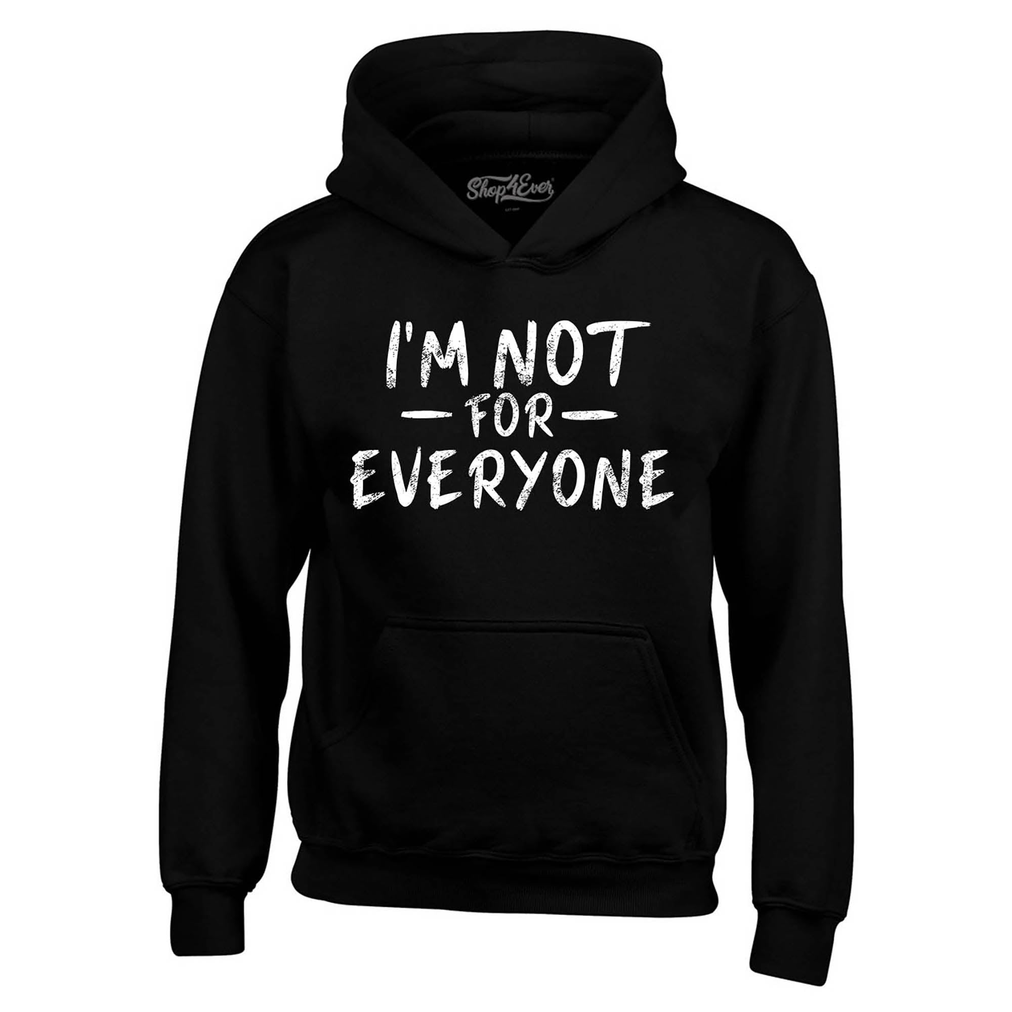 I'm Not for Everyone Hoodie Sweatshirts