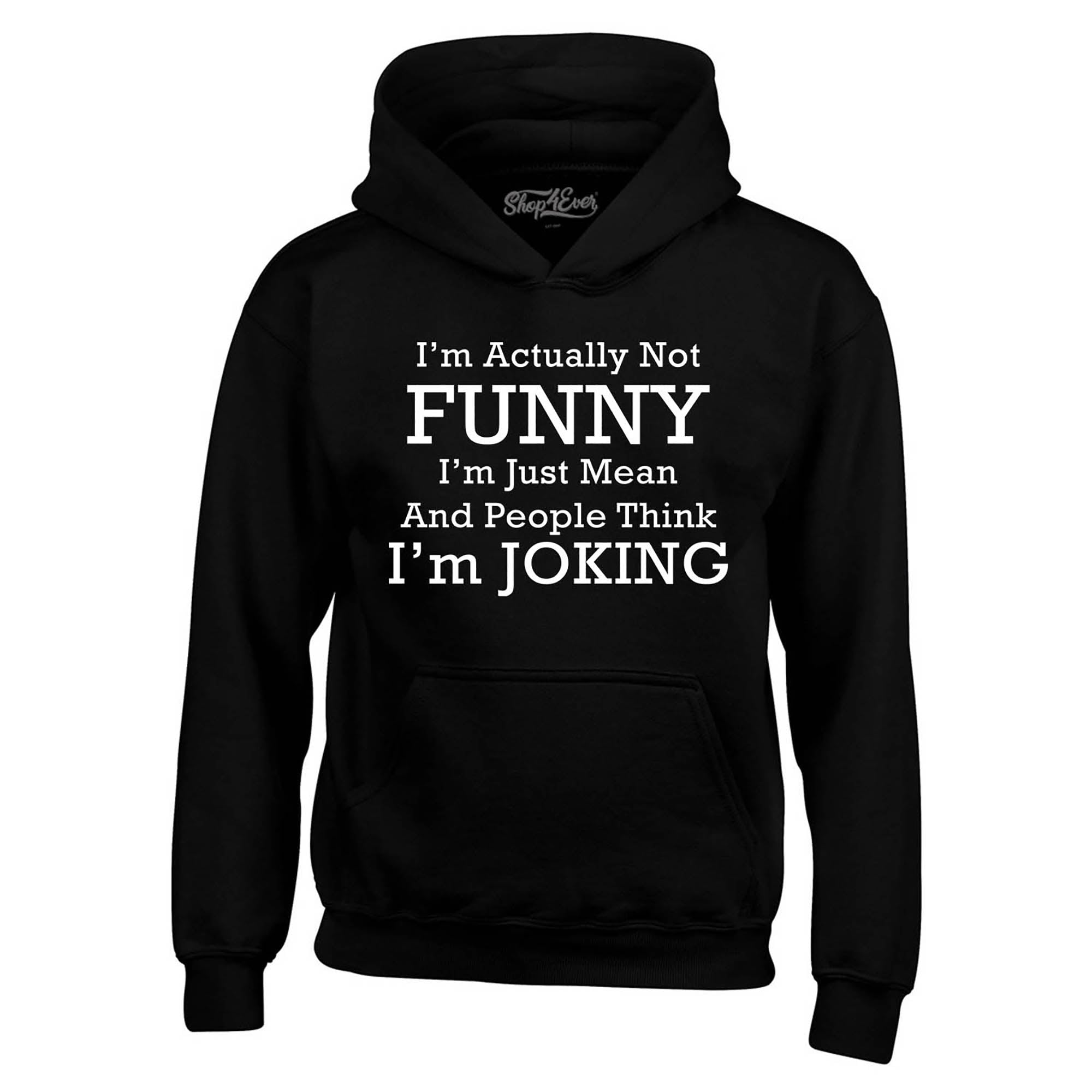 I'm Actually Not Funny I'm Just Mean Hoodie Sweatshirts