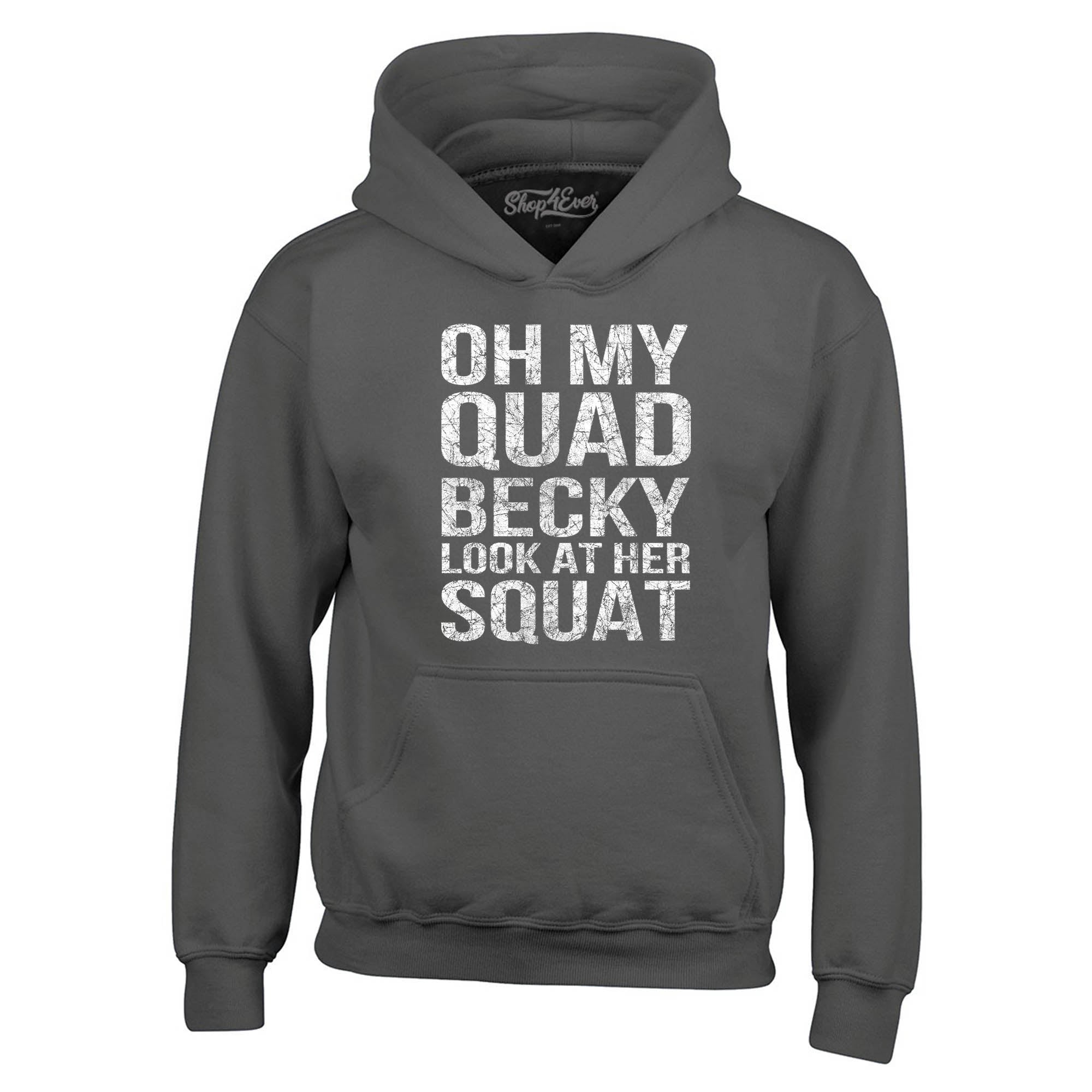 Oh My Quad Becky Look at Her Squat Hoodie Sweatshirts