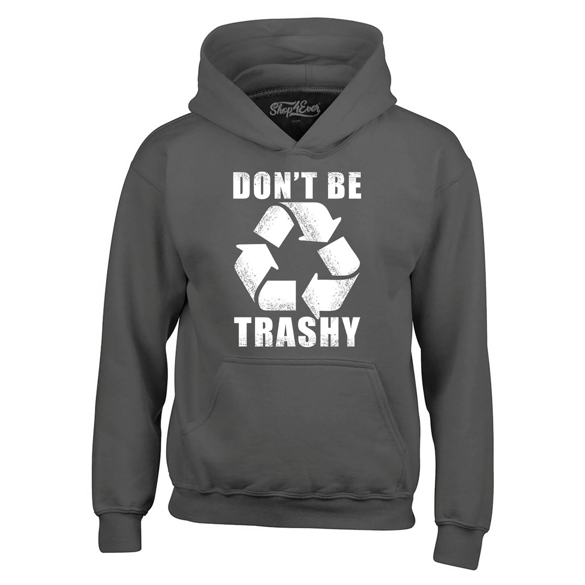 Don't Be Trashy Hoodie Sweatshirts
