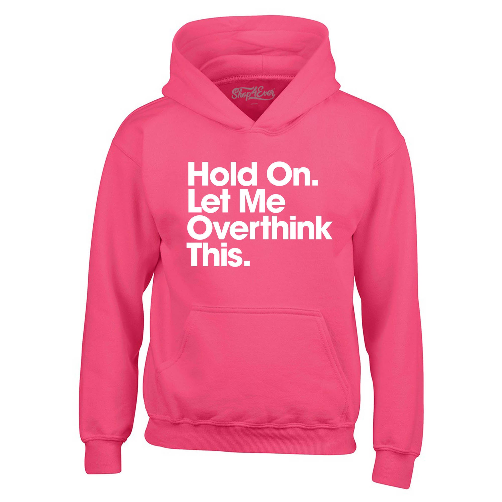 Hold On. Let Me Overthink This. Hoodie Sweatshirts