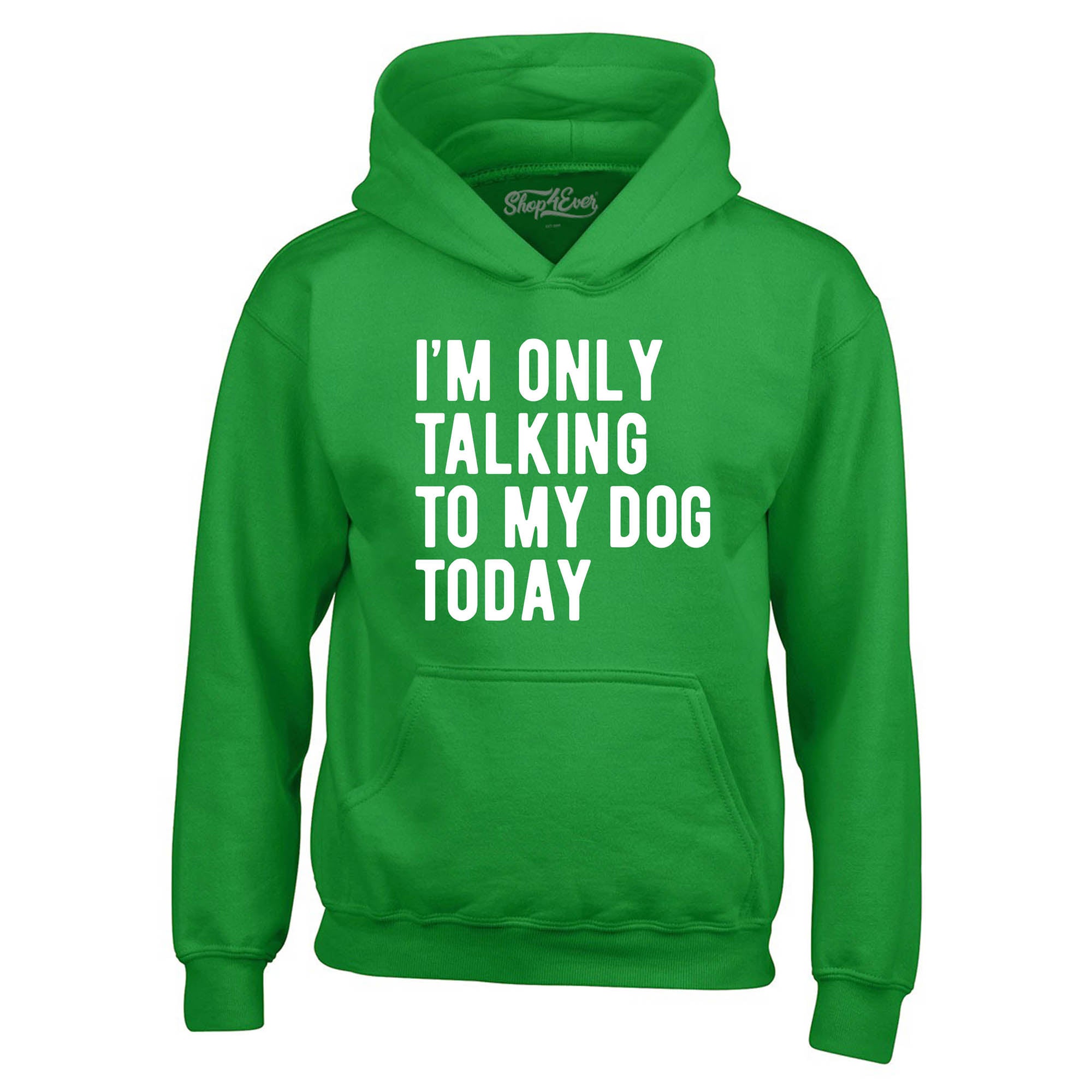 I'm Only Talking to My Dog Today Hoodie Sweatshirts